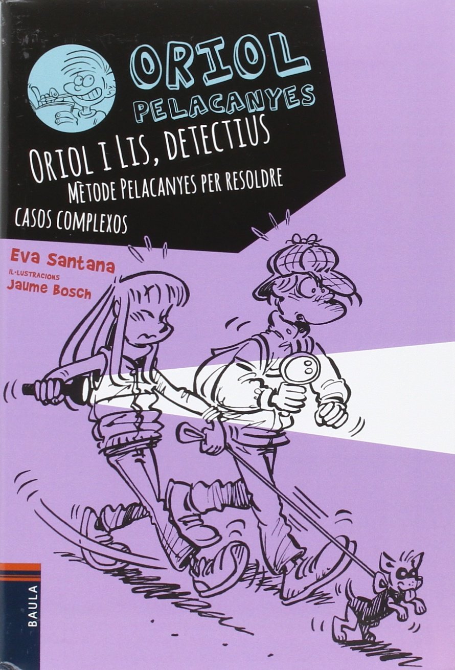 Oriol i Lis, detectius. Mètode Pelacanyes per resoldre casos complexos (Oriol Pelacanyes, Band 6) Social Sciences