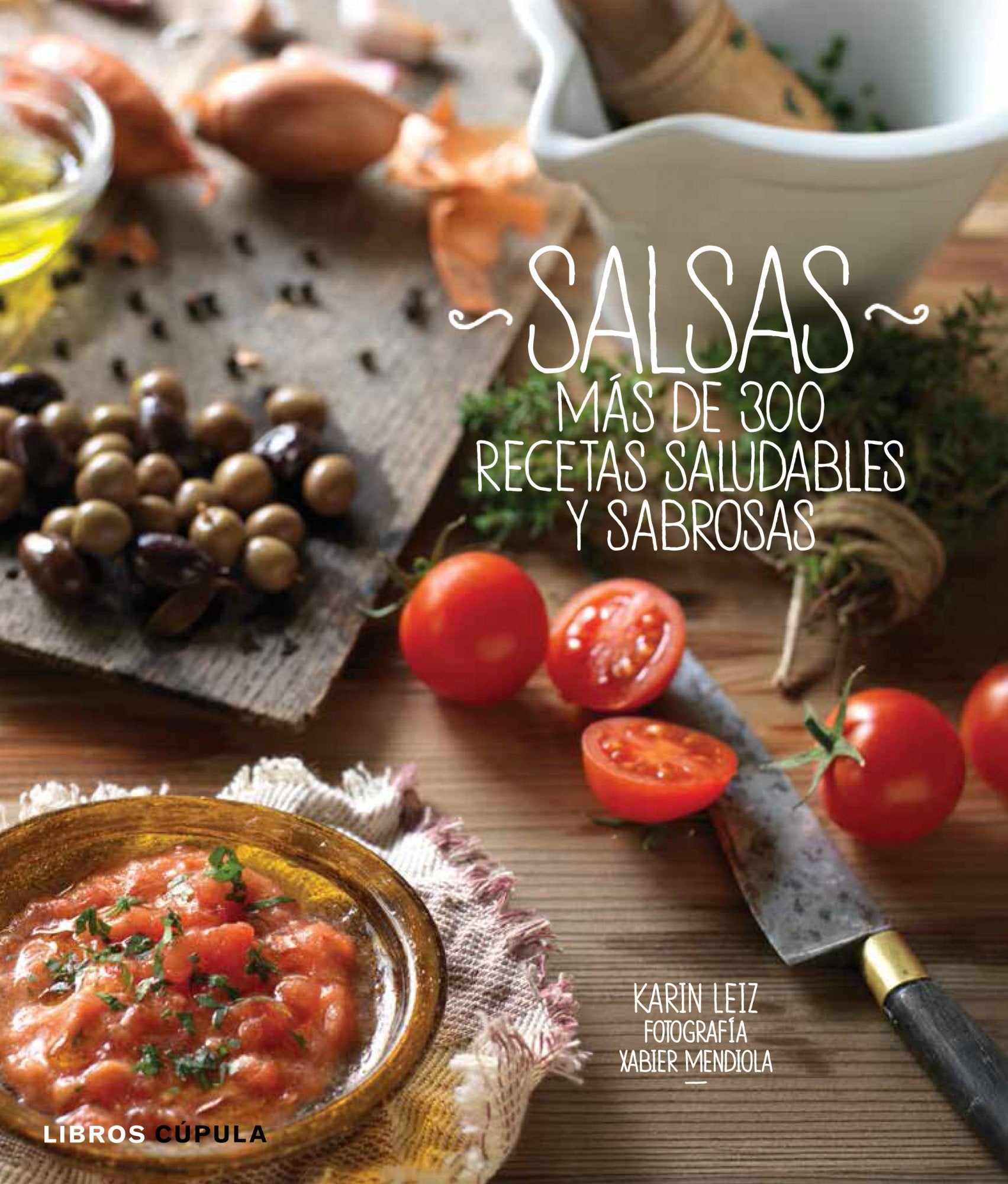 Salsas: Más de 300 recetas saludables y sabrosas (Cocina) Leisure, Home & Garden