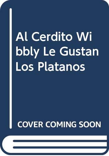Al Cerdito Wibbly Le Gustan Los Platanos Books