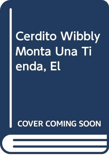 El Cerdito Wibbly Monta Una Tienda book