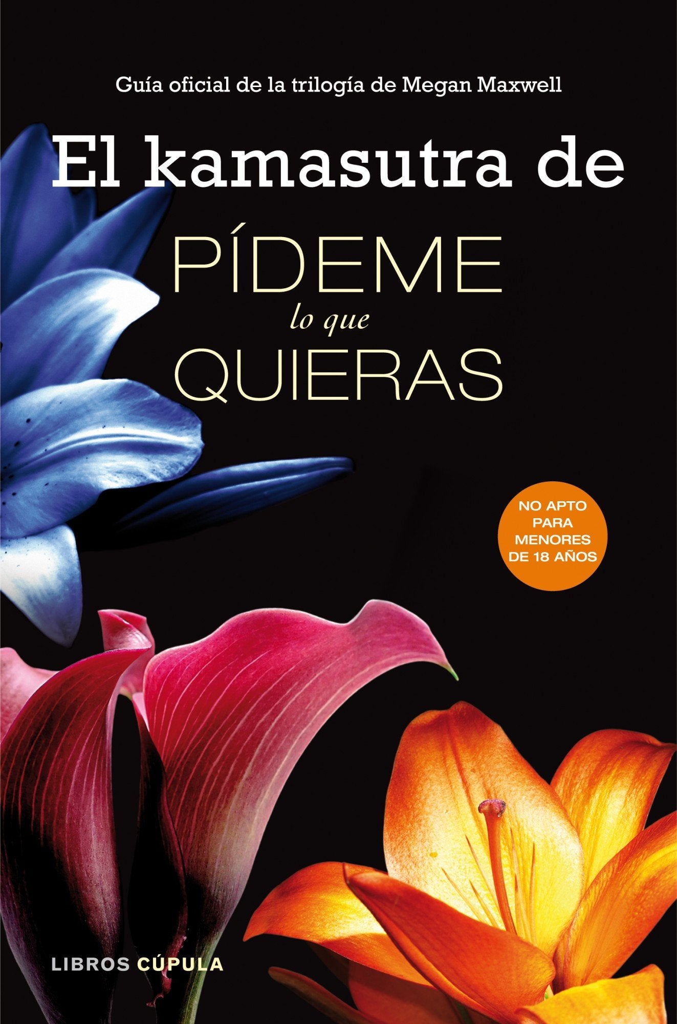 El kamasutra de Pídeme lo que quieras: Guía oficial de la trilogía de Megan Maxwell book