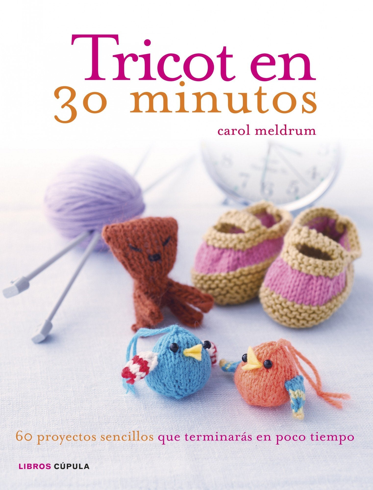 Tricot en 30 minutos: 60 proyectos sencillos que terminarás en poco tiempo book