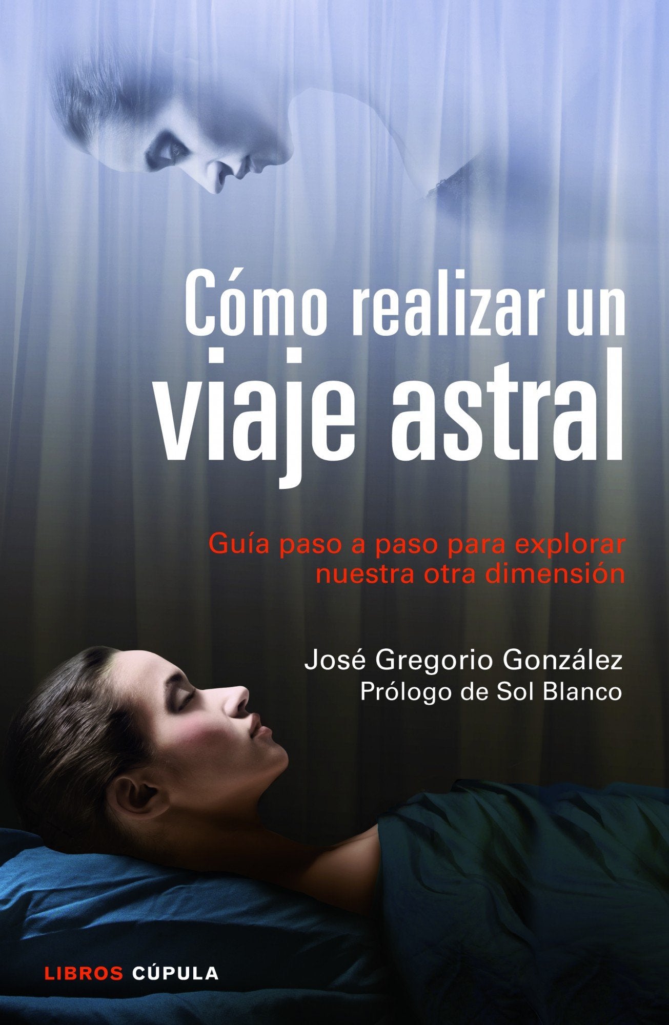 Cómo realizar un viaje astral: Guía para explorar nuestra otra dimensión book