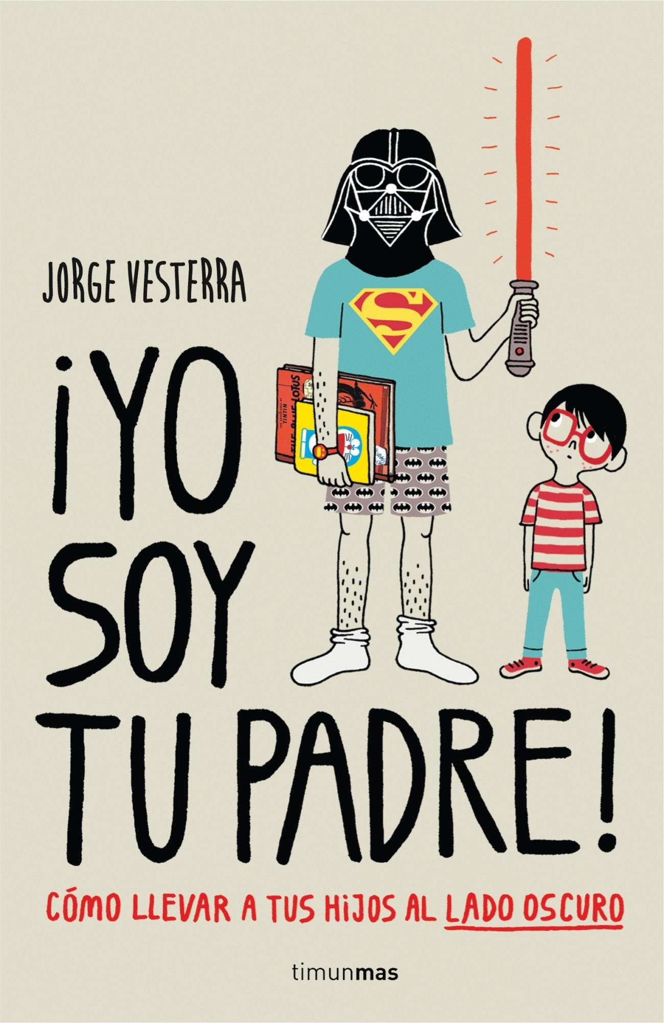 ¡Yo soy tu padre! : cómo llevar a tus hijos al lado oscuro book