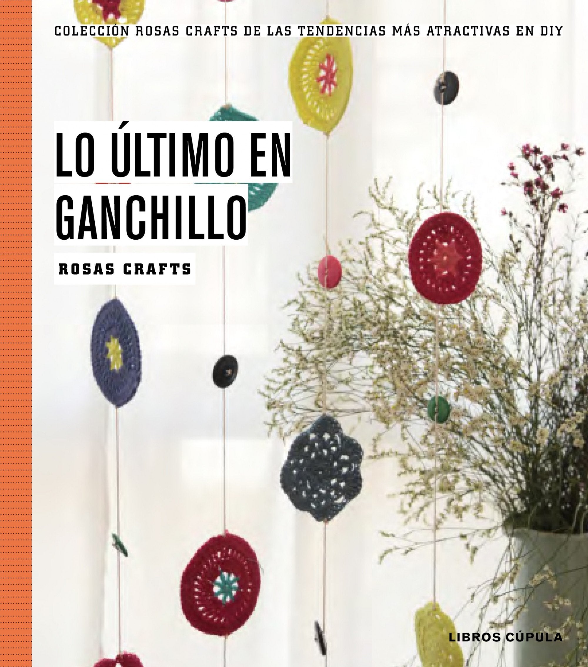 Lo último en ganchillo: Colección Rosas crafts de las tendencias más atractivas en Diy (Manualidades, Band 5) Social Sciences