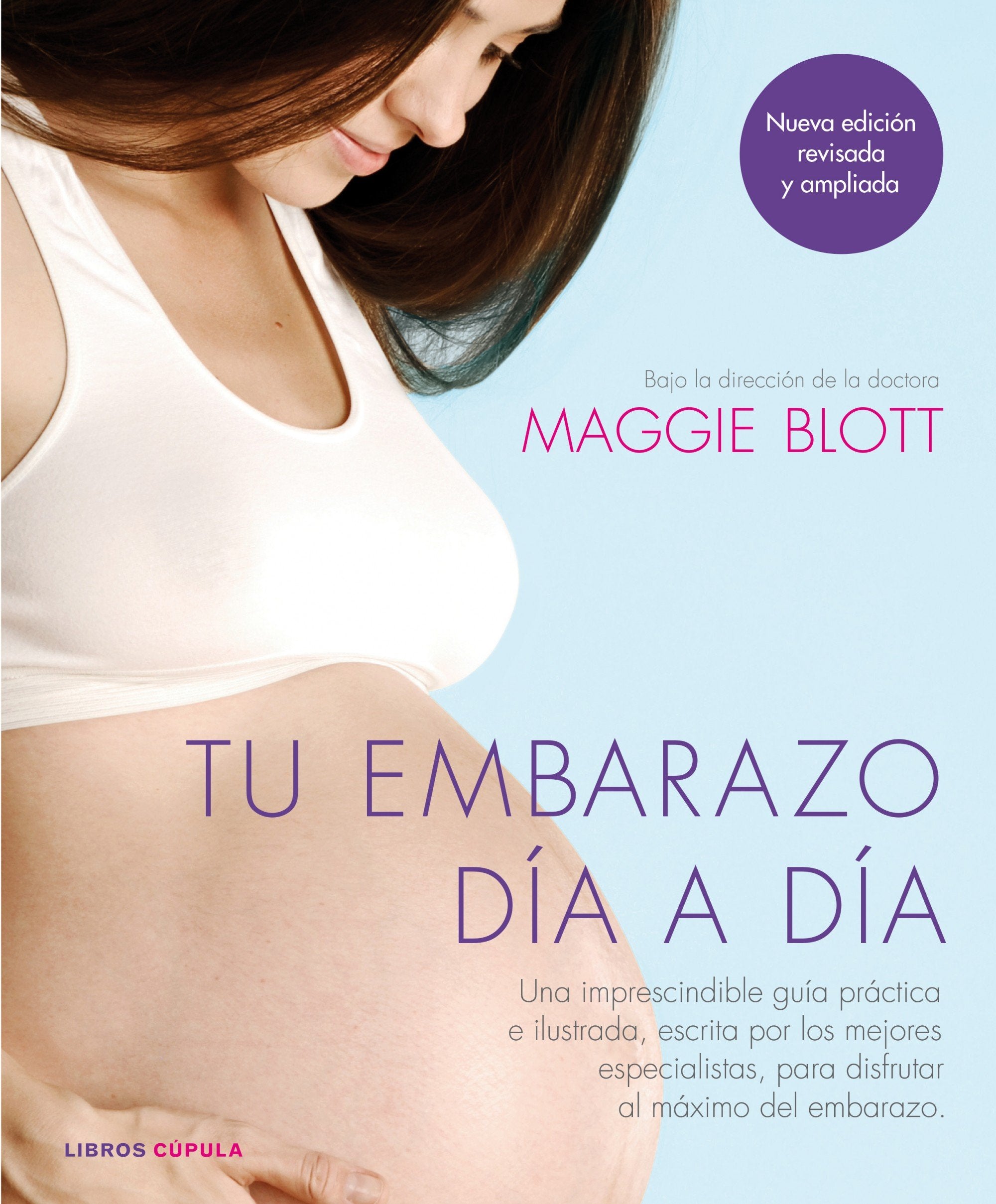 Tu embarazo día a día: Una imprescindible guía práctica e ilustrada, escrita por los mejores especialistas, para disfrutar al máximo del embarazo book