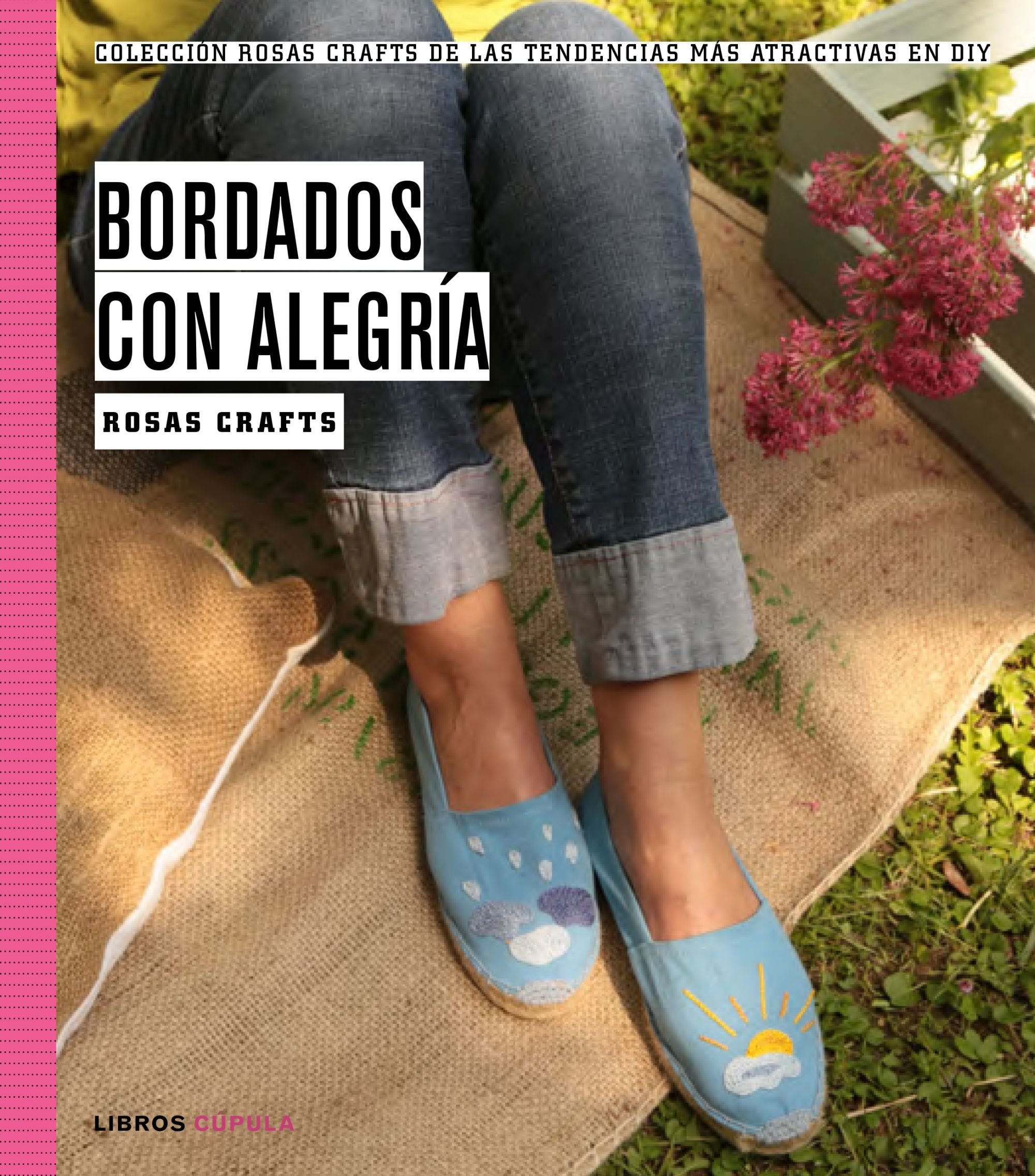 Rosas Crafts. Bordados con alegría: Colección Rosas Crafts de las tendencias más atractivas en Diy book