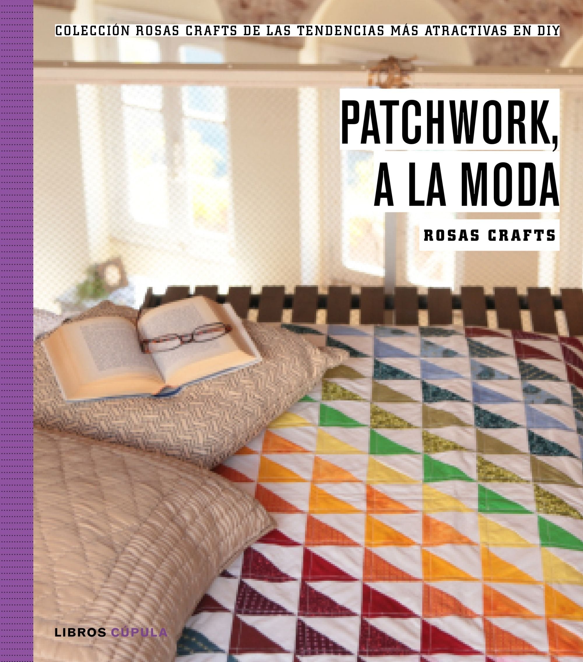 Rosas Crafts. Patchwork, a la moda: Colección Rosas Crafts de las tendencias más atractivas en DIY Social Sciences