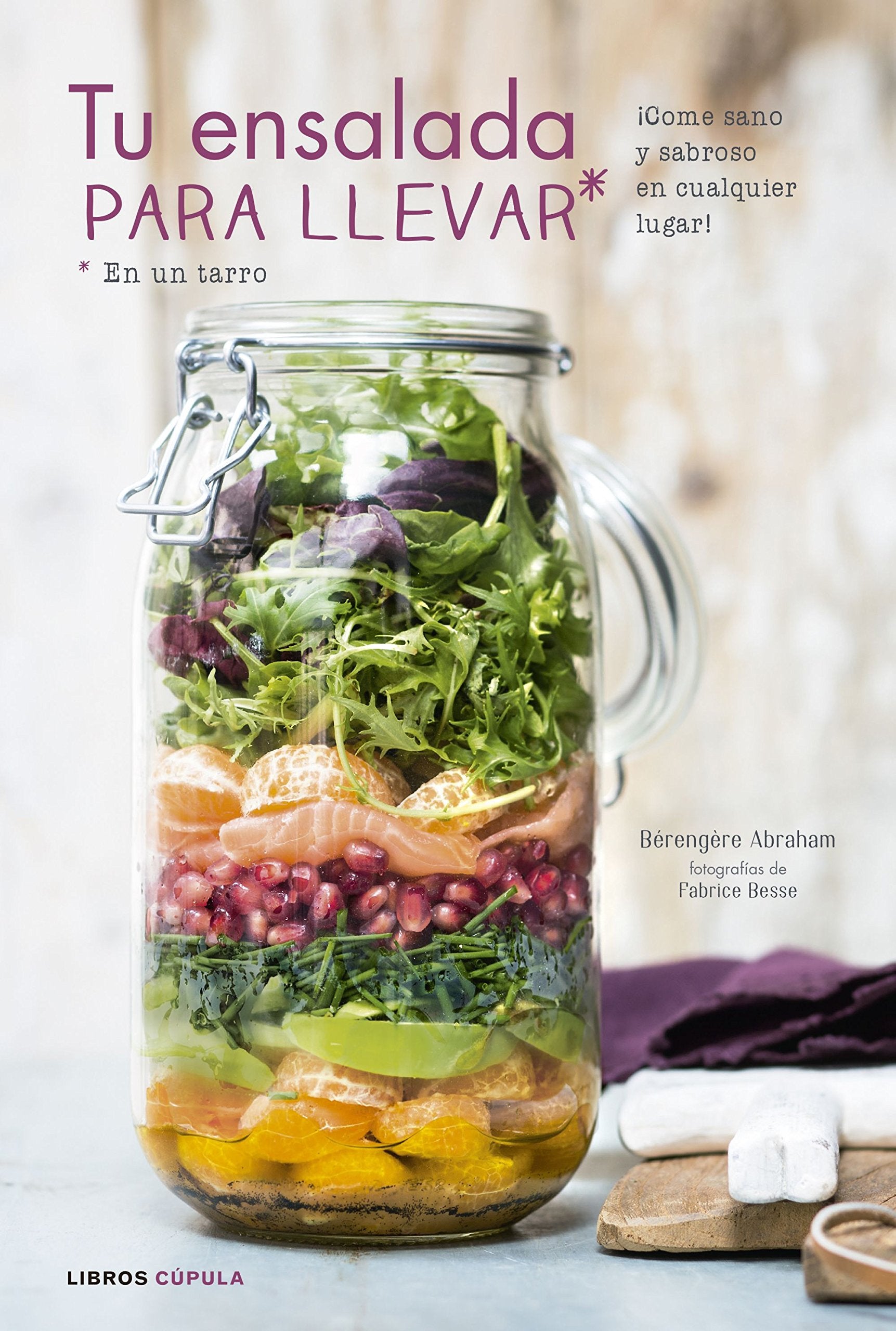 Tu ensalada para llevar: ¡Come sano y sabroso en cualquier lugar! book