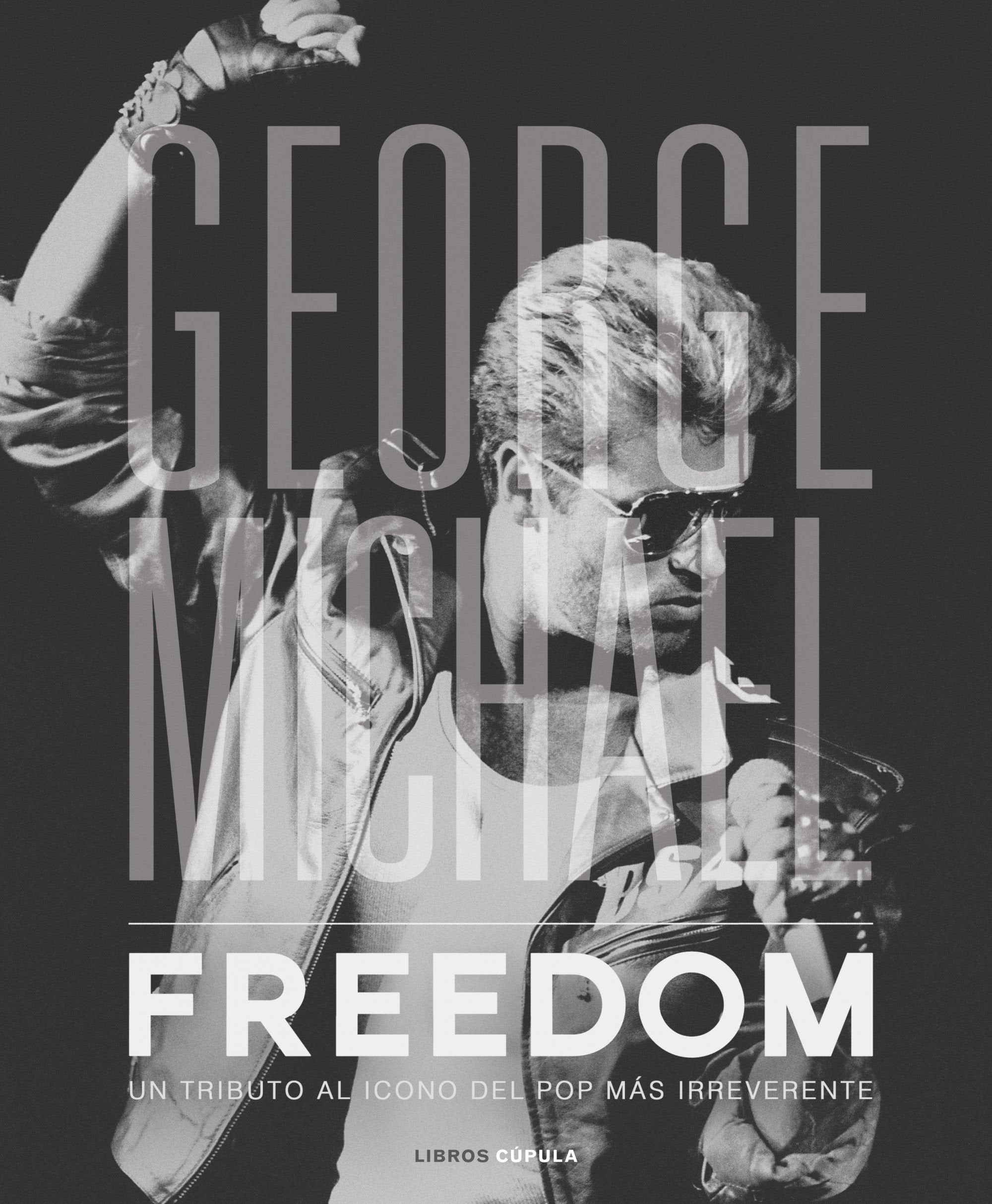 George Michael. Freedom: Un tributo al icono del Pop más irreverente0 book