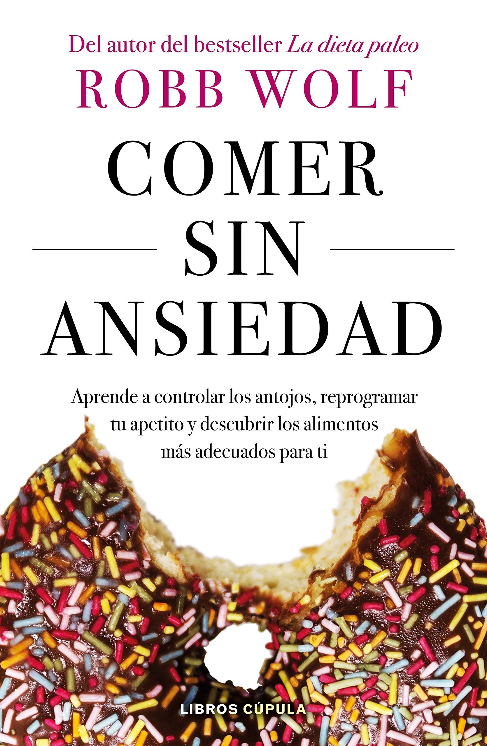 Comer sin ansiedad: Aprende a controlar los antojos, reprogramar tu apetito y descubrir los alimentos más adecuados para ti book