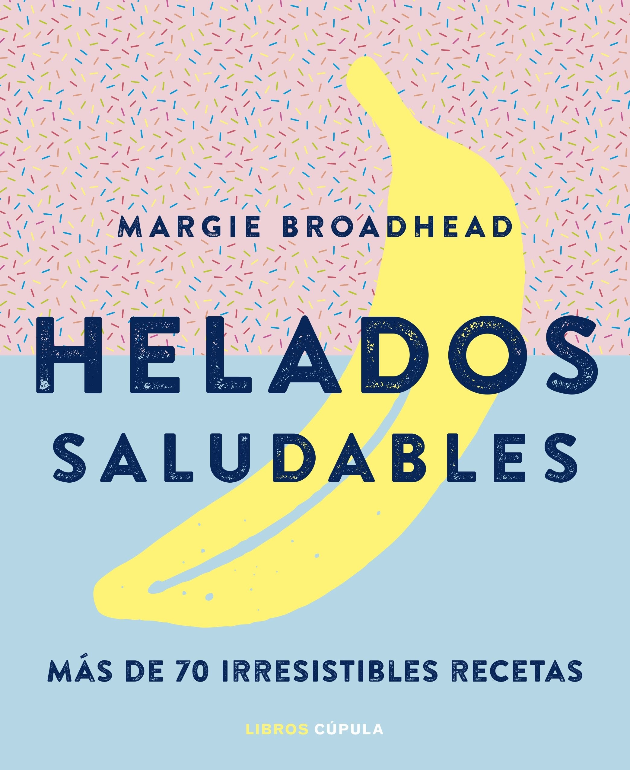 Helados saludables: Más de 70 irresistibles recetas book