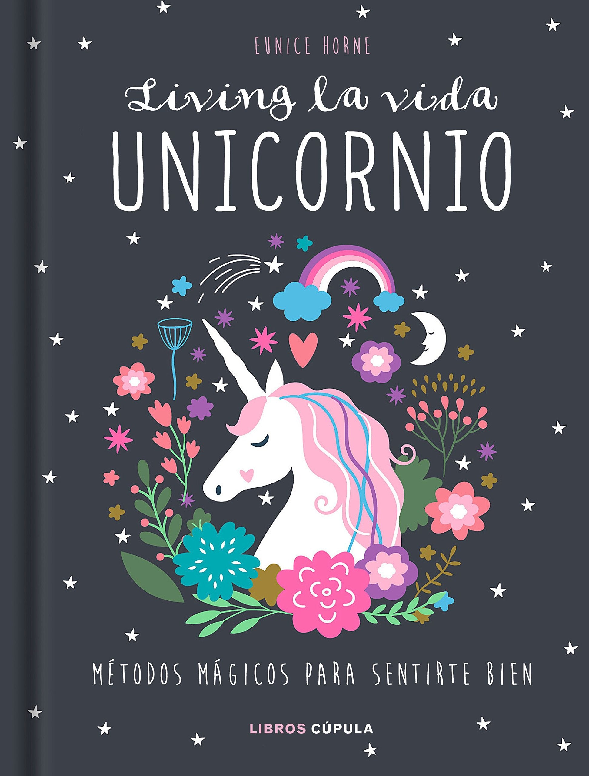 Living la vida unicornio: Métodos mágicos para sentirte bien (Hobbies) Books