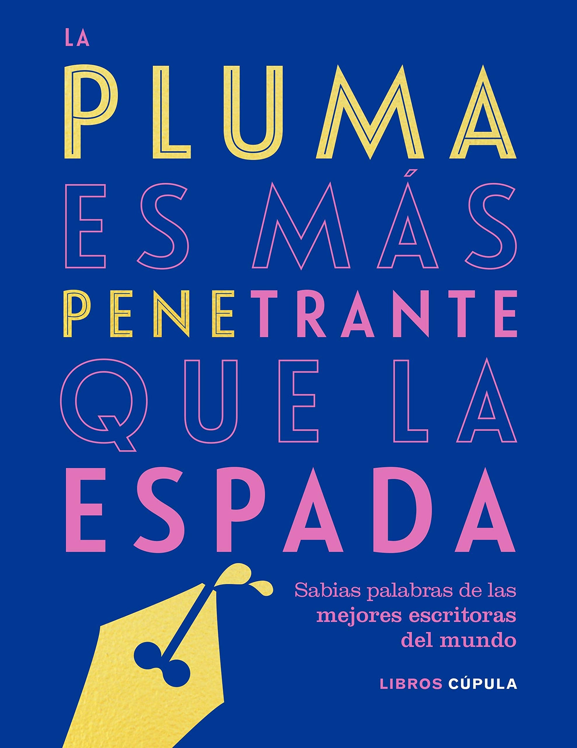 La pluma es más penetrante que la espada: Sabias palabras de las mejores escritoras del mundo (Hobbies) Books