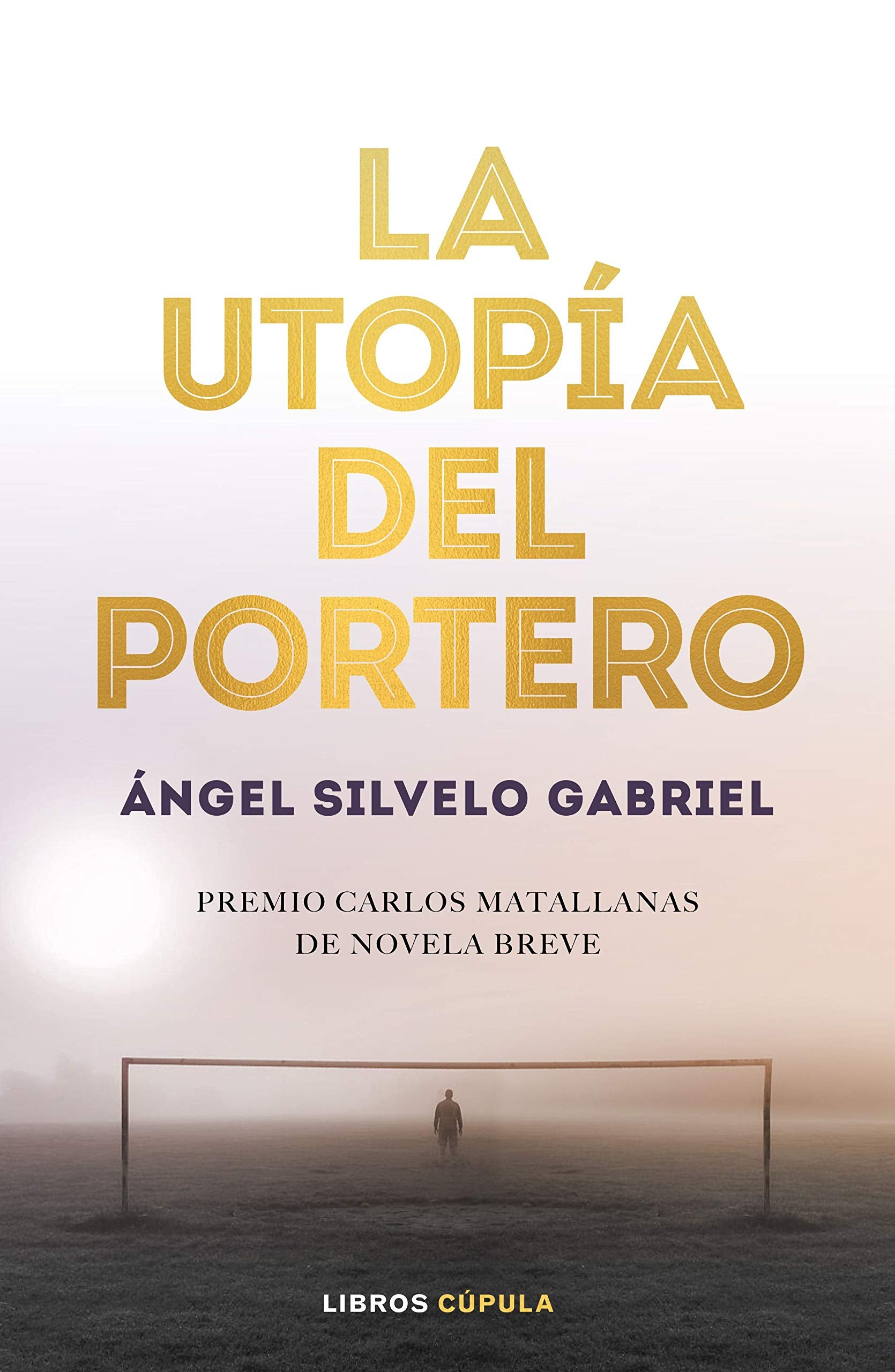 La utopía del portero: 1er Premio Novela Breve Carlos Matallanas 2019 Leisure & Fun