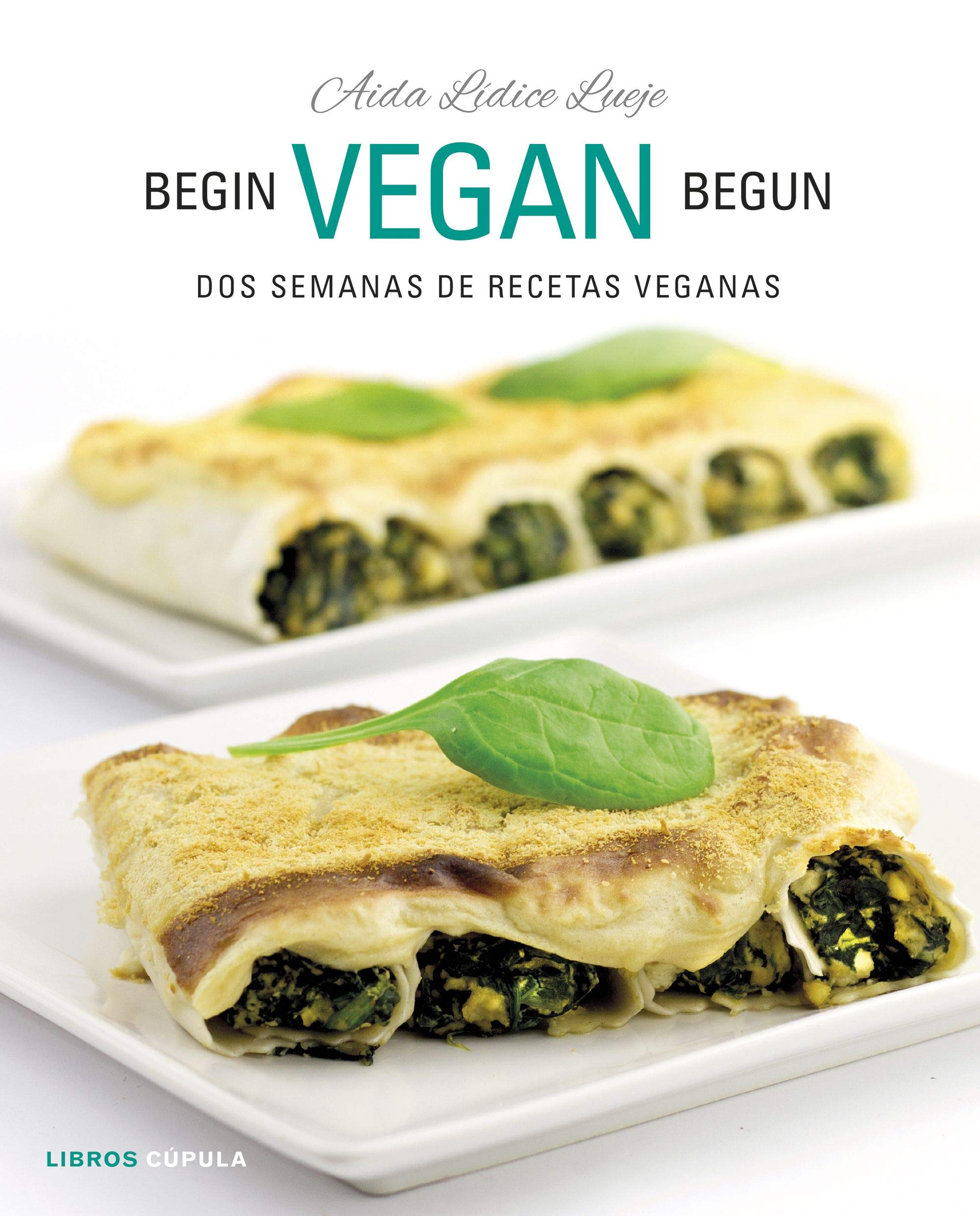 Begin Vegan Begun: Dos semanas de recetas veganas (Cocina) Leisure, Home & Garden
