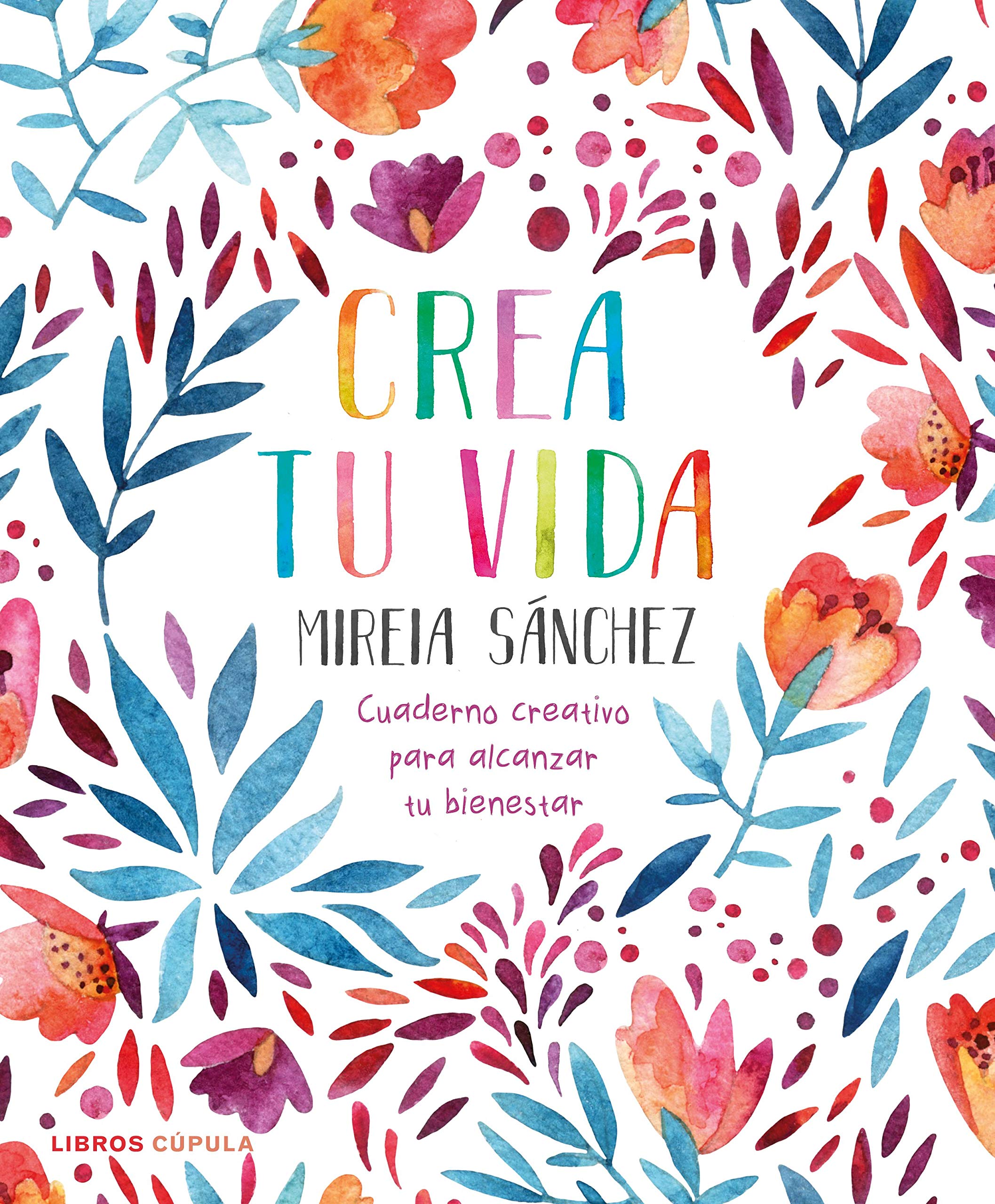 Crea tu vida: Cuaderno creativo para alcanzar tu bienestar (Prácticos) Hobbies & Crafts