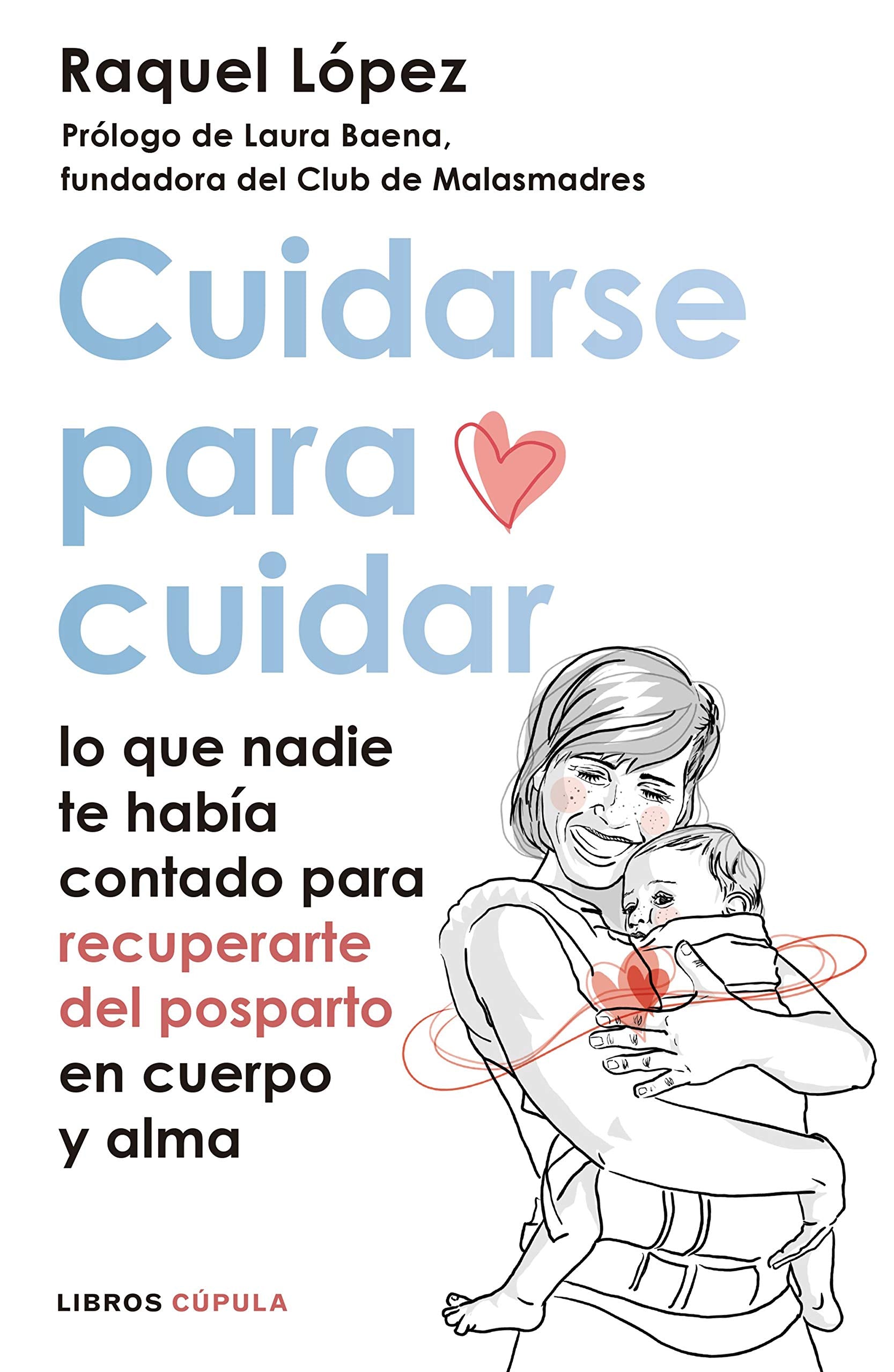 Cuidarse para cuidar: Lo que nadie te había contado para recuperarte del postparto en cuerpo y alma (Salud y bienestar) Parents & Children