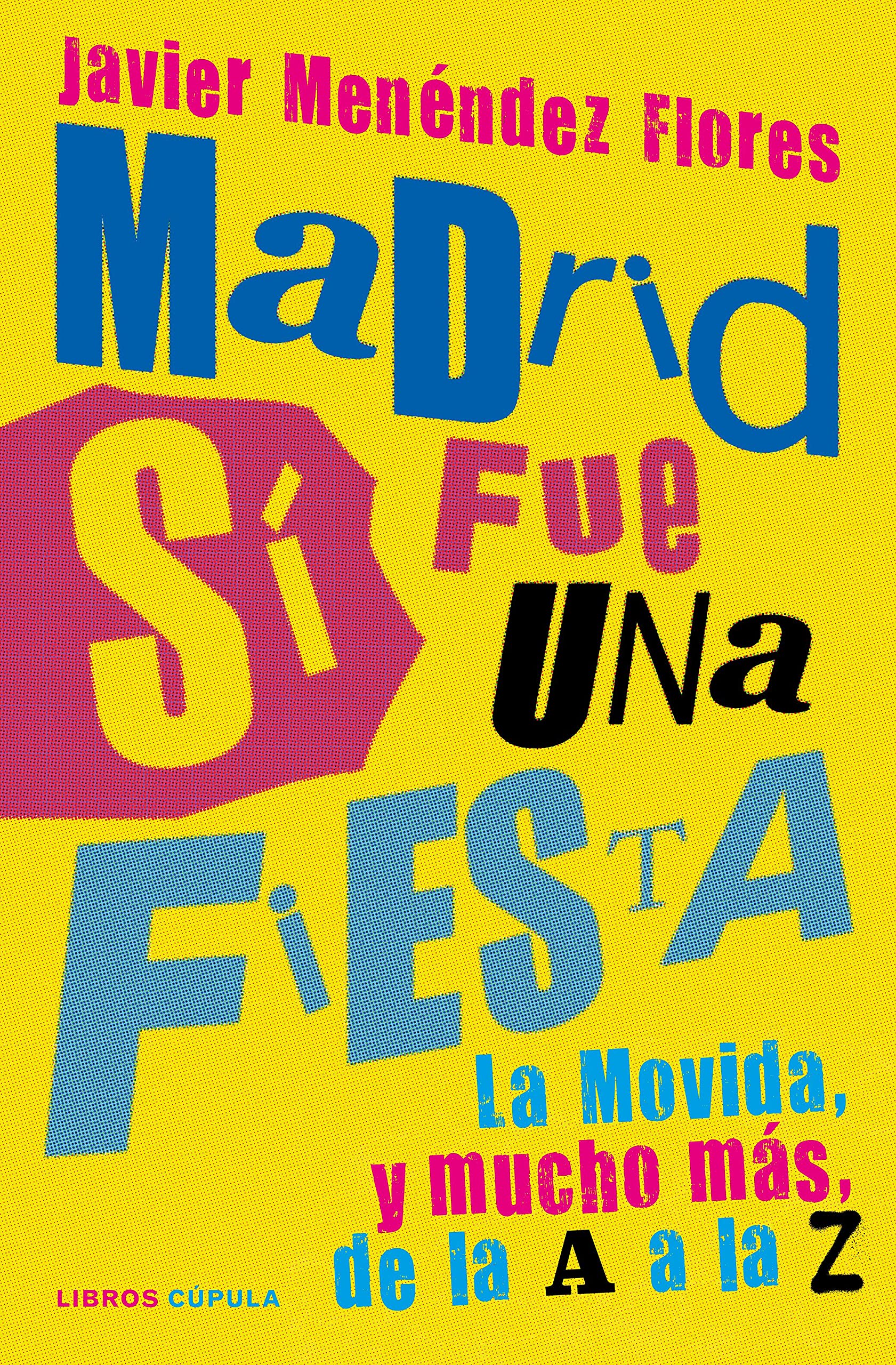 Madrid sí fue una fiesta: La Movida, y mucho más, de la A a la Z (Música) Arts & Music