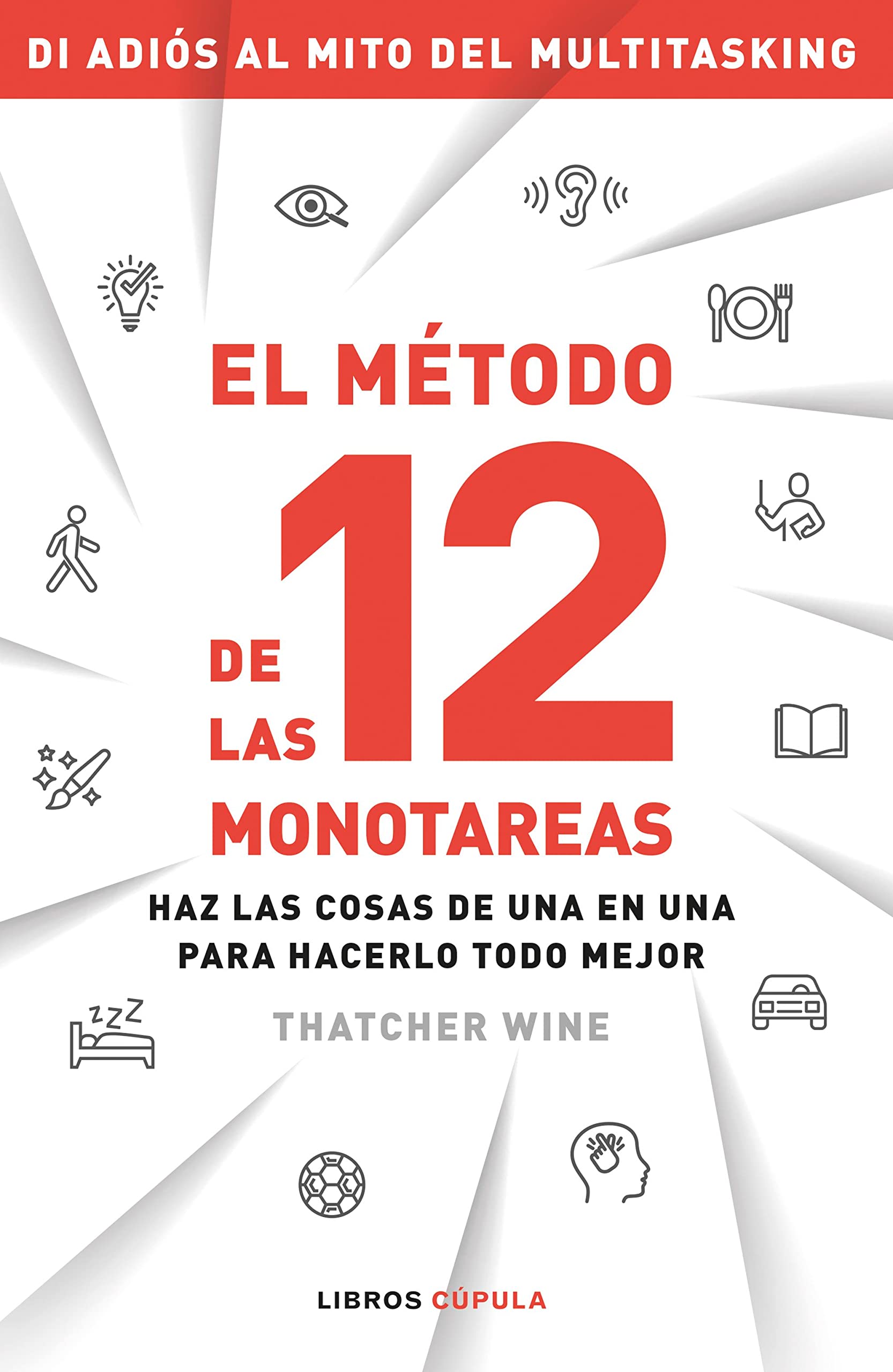 El método de las 12 monotareas: Haz las cosas de una en una para hacerlo todo mejor book