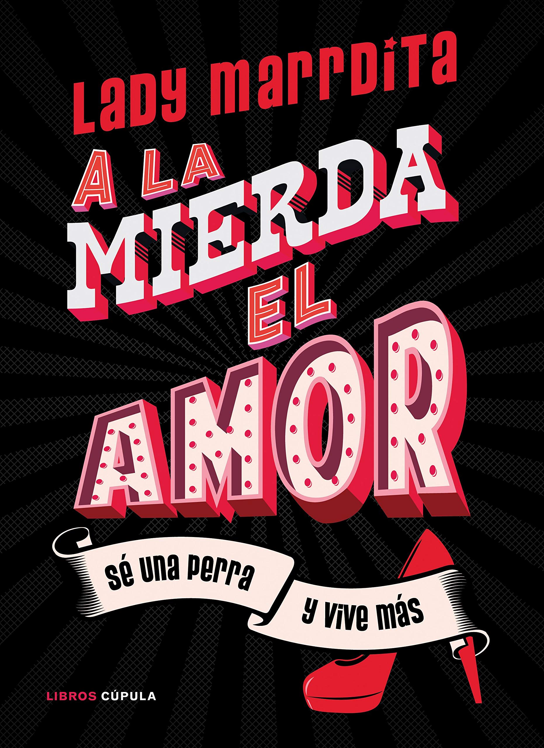 ¡A la mierda el amor!: Sé una perra y vive más book