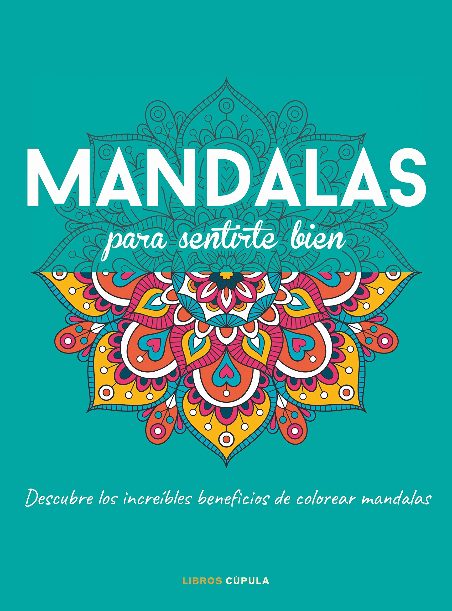 Mandalas para sentirte bien: Descubre los increíbles beneficios de colorear mandalas book