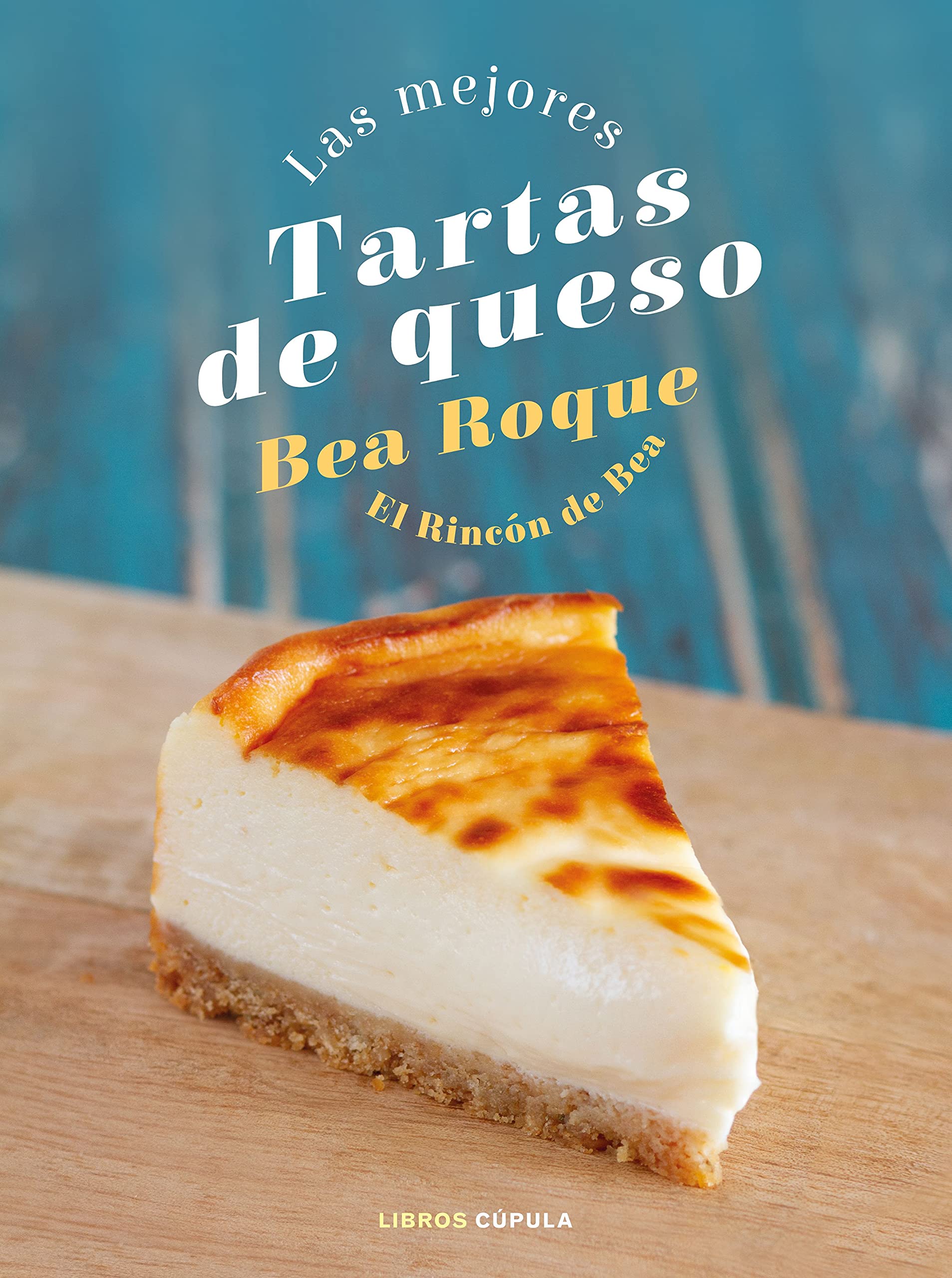 Las mejores tartas de queso: El Rincón de Bea (Cocina) Leisure, Home & Garden
