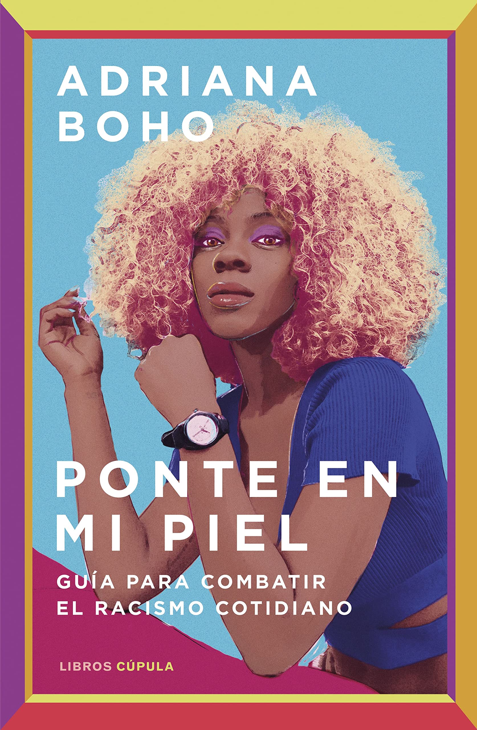 Ponte en mi piel: Guía para combatir el racismo cotidiano book