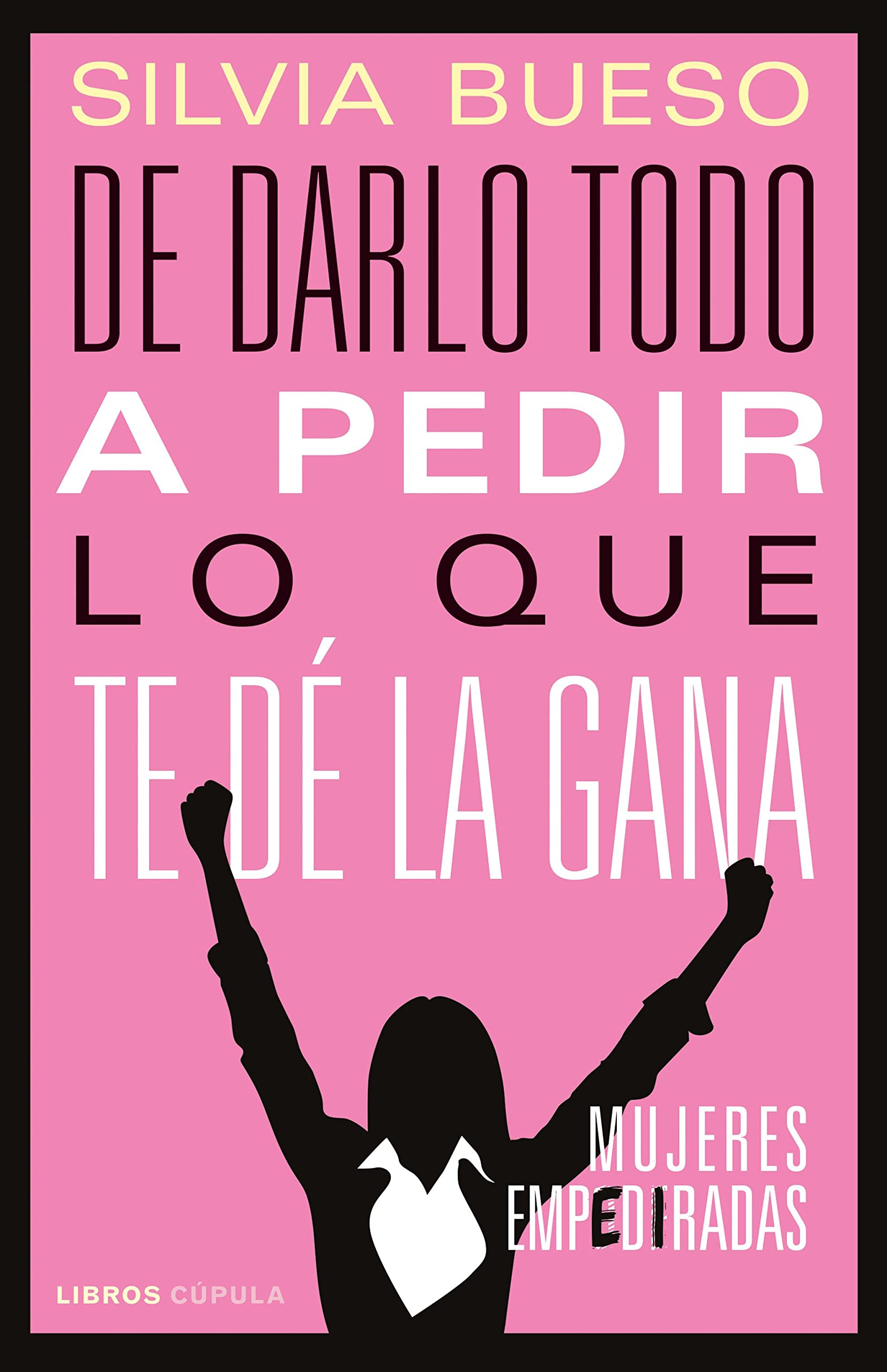 De darlo todo a pedir lo que te dé la gana Books