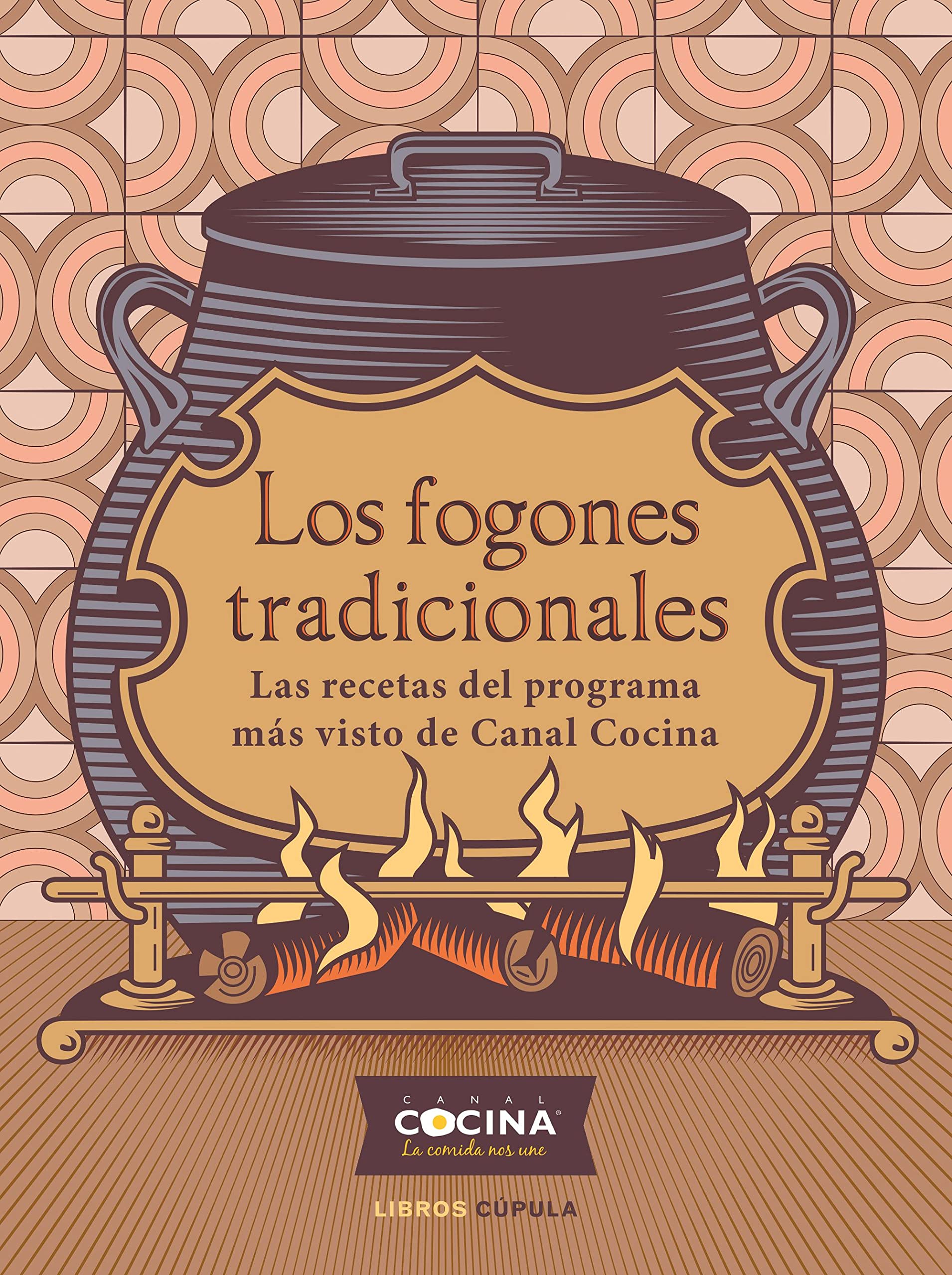 Los fogones tradicionales: Las recetas del programa más visto de Canal Cocina Leisure, Home & Garden
