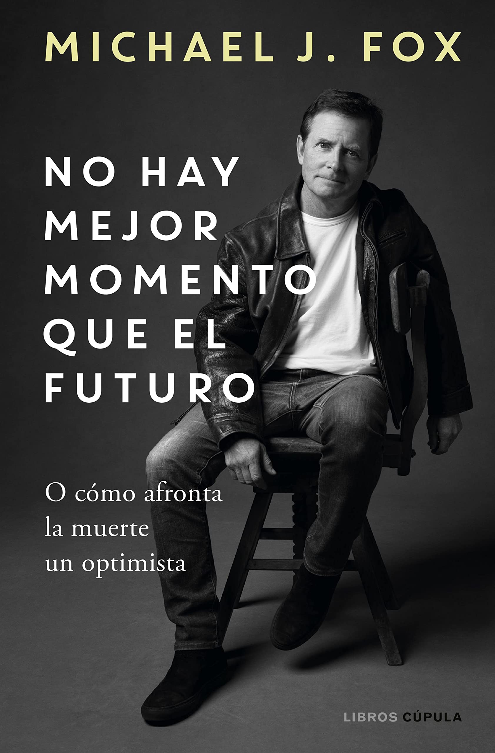 No hay mejor momento que el futuro: O cómo afronta la muerte un optimista book