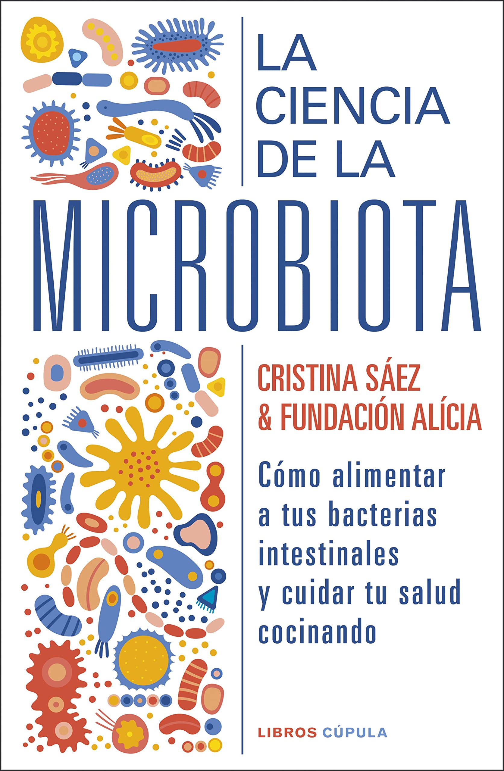 La ciencia de la microbiota: Cómo alimentar a tus bacterias instestinales y cuidar tu salud cocinando (Salud y bienestar) Health, Nutrition & Fitness