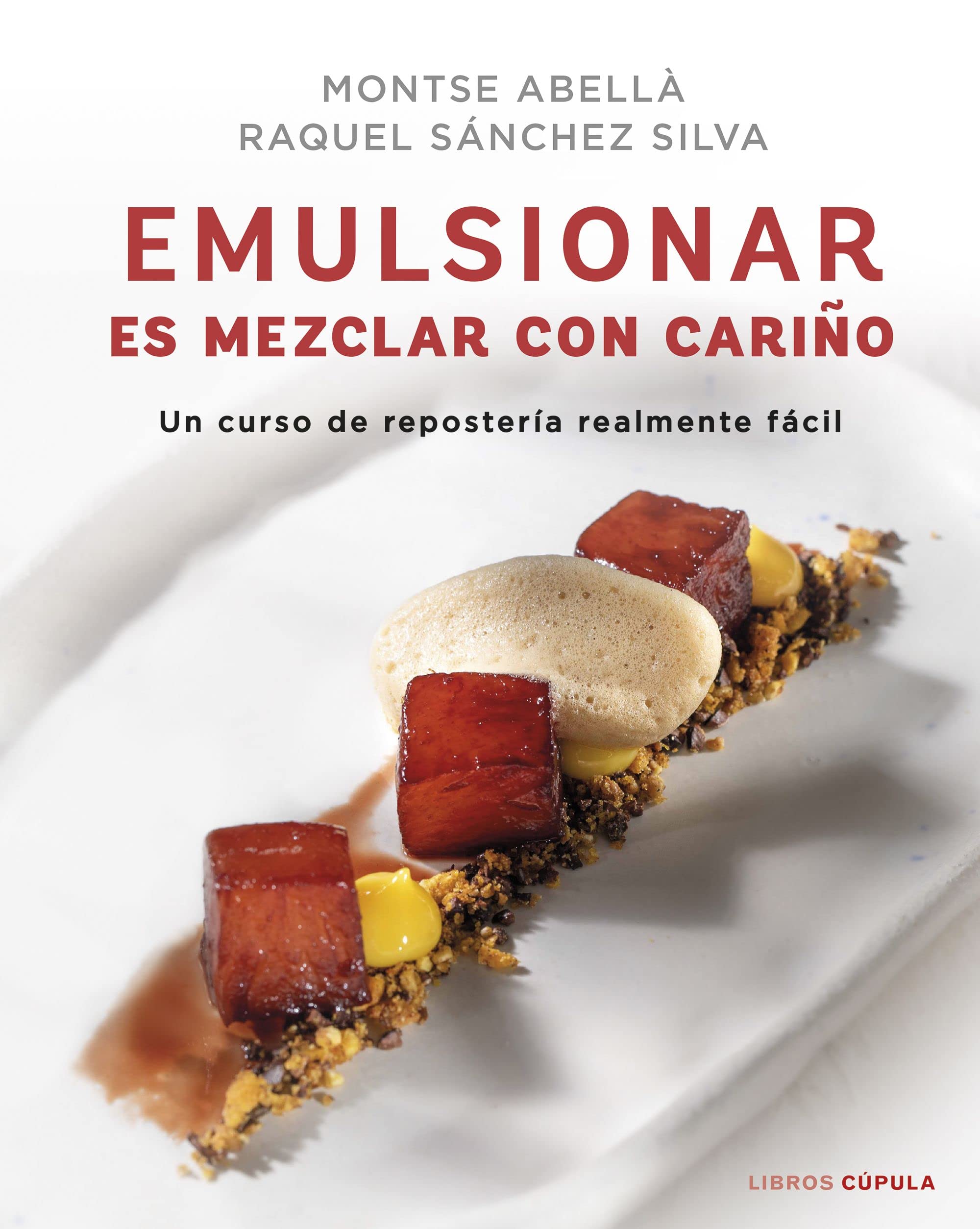 Emulsionar es mezclar con cariño: Unncurso de repostería realmente fácil book