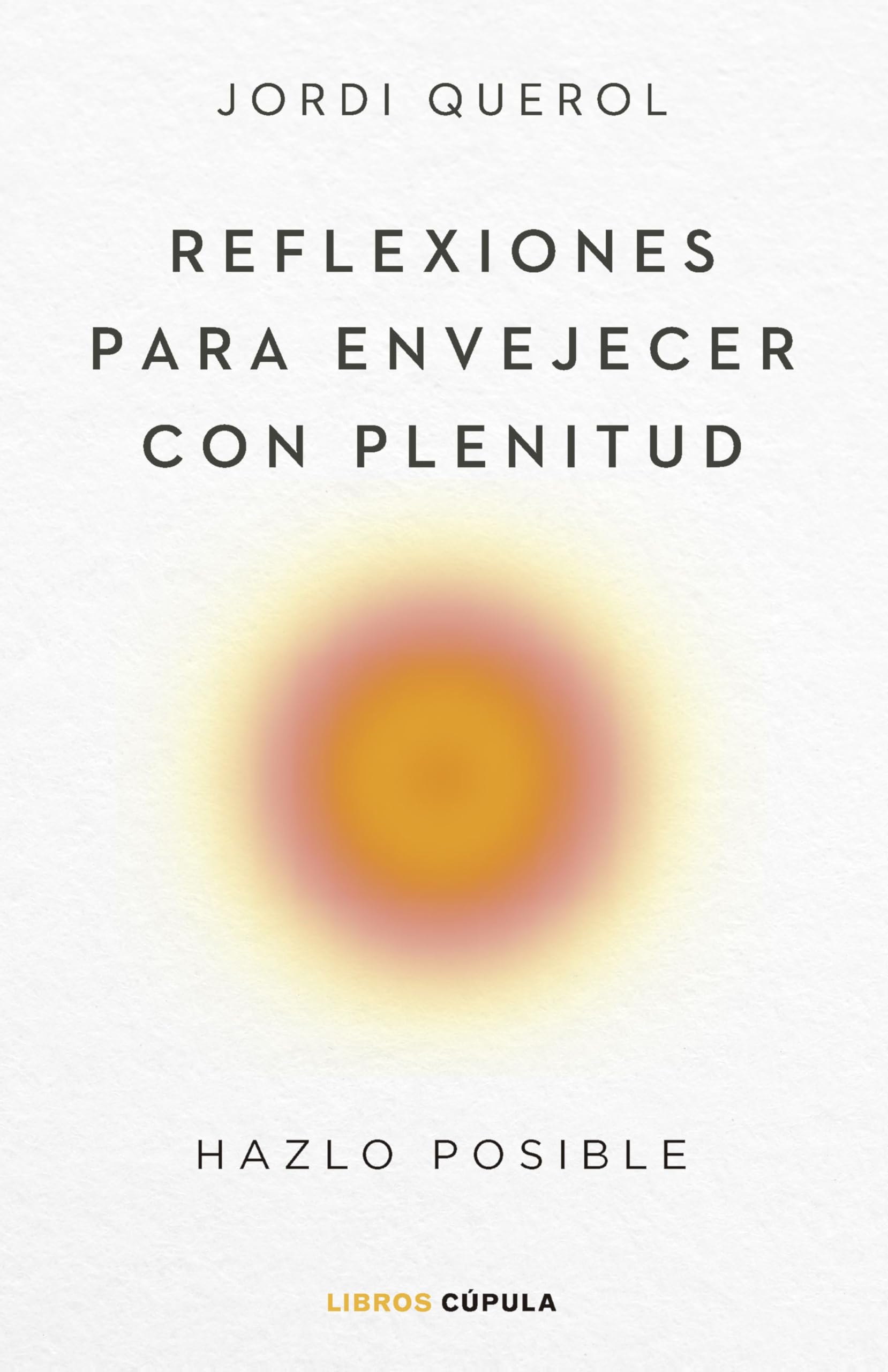 Reflexiones para envejecer con plenitud: Hazlo posible book