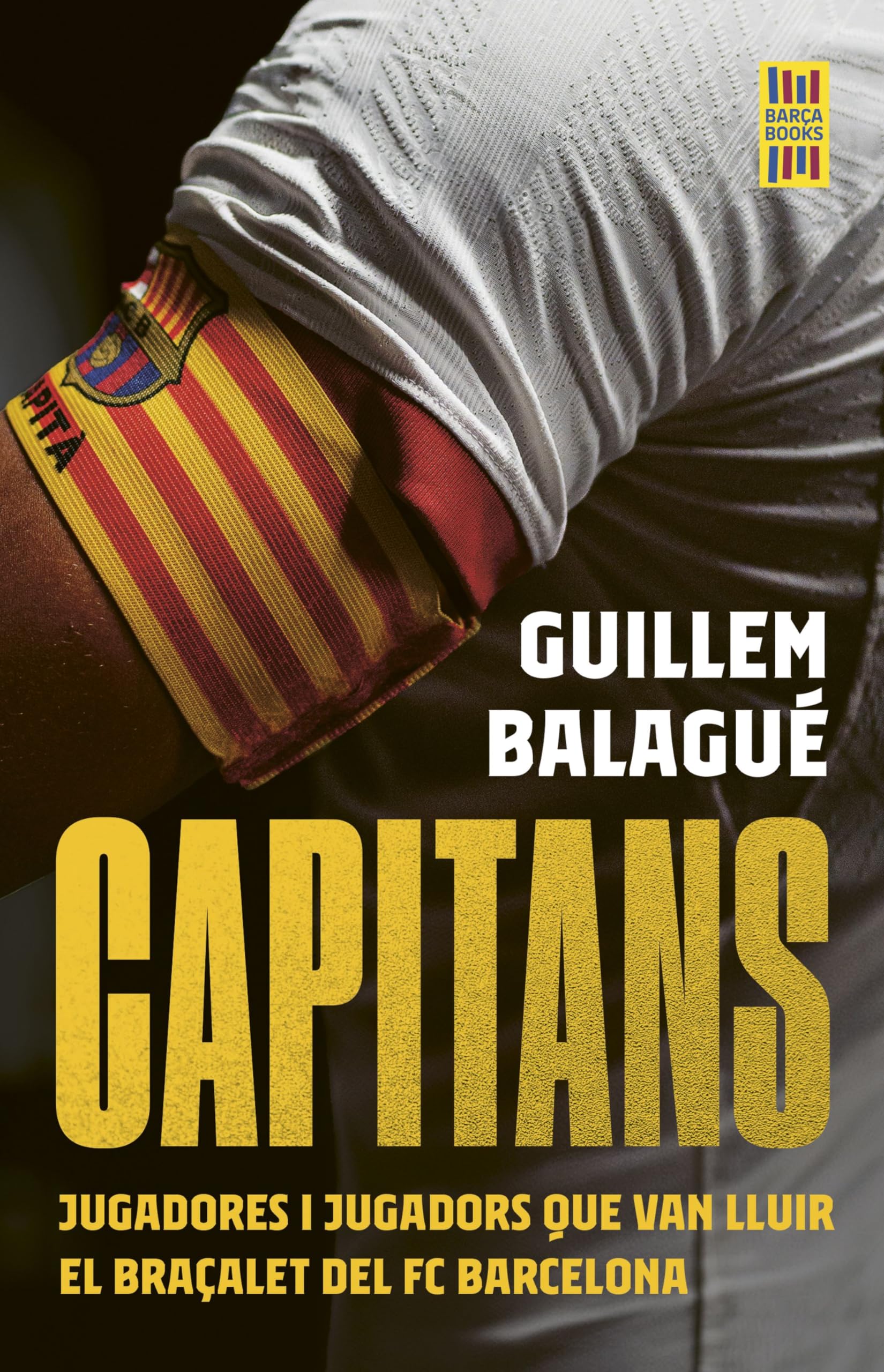 Capitans: Jugadores i jugadors que van lluir el braçalet del FC Barcelona book