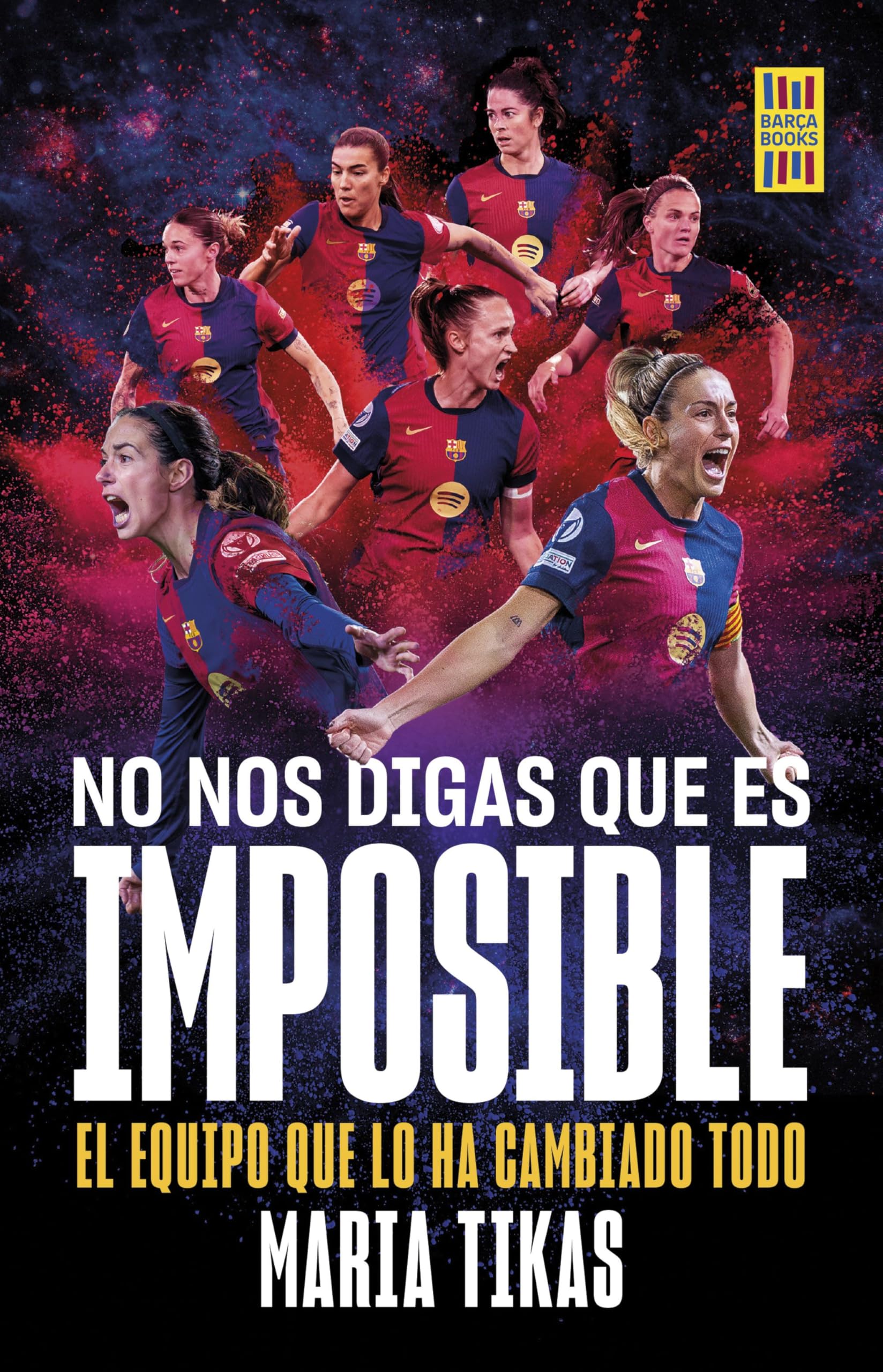 No nos digas que es imposible: La explosión del Barça femenino book