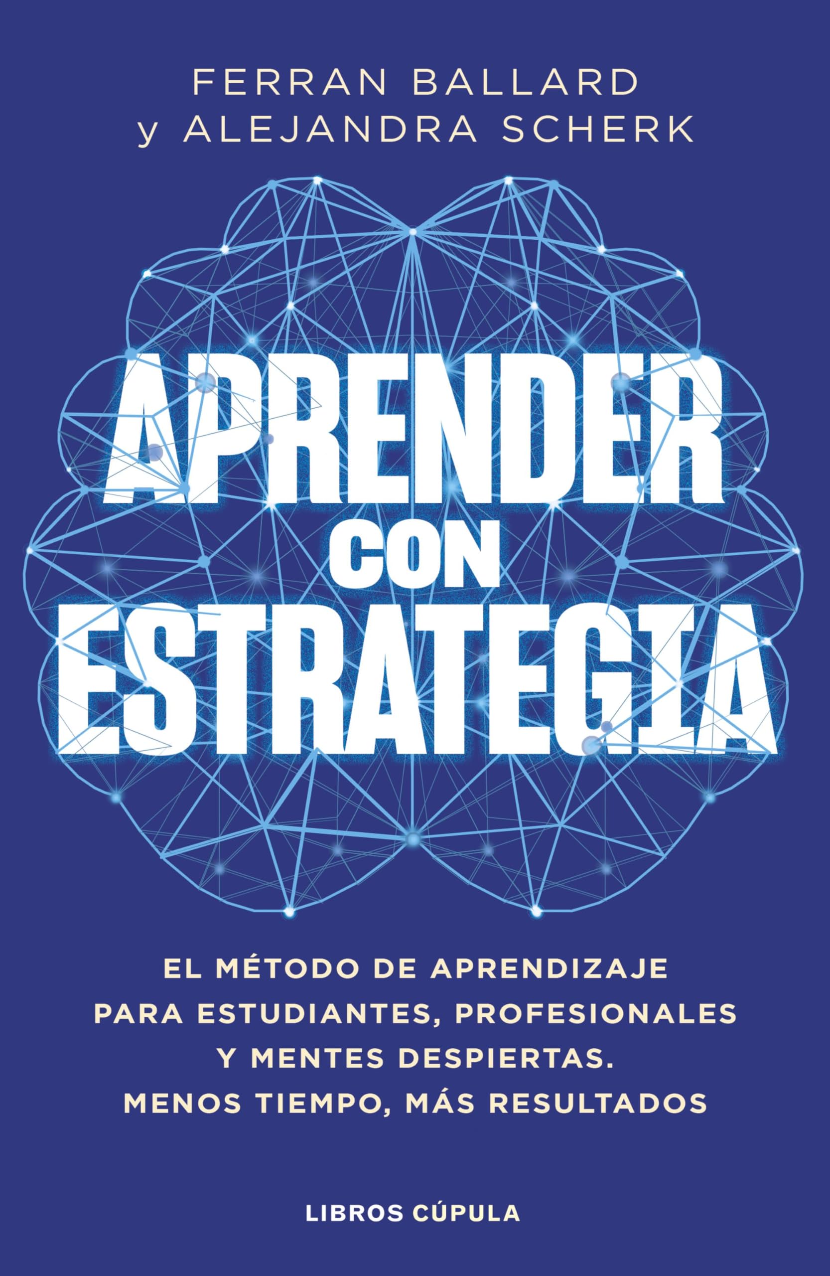 Aprender con estrategia: El método de aprendizaje para estudiantes, profesionales y mentes despiertas. Menos tiempo, más resultados book