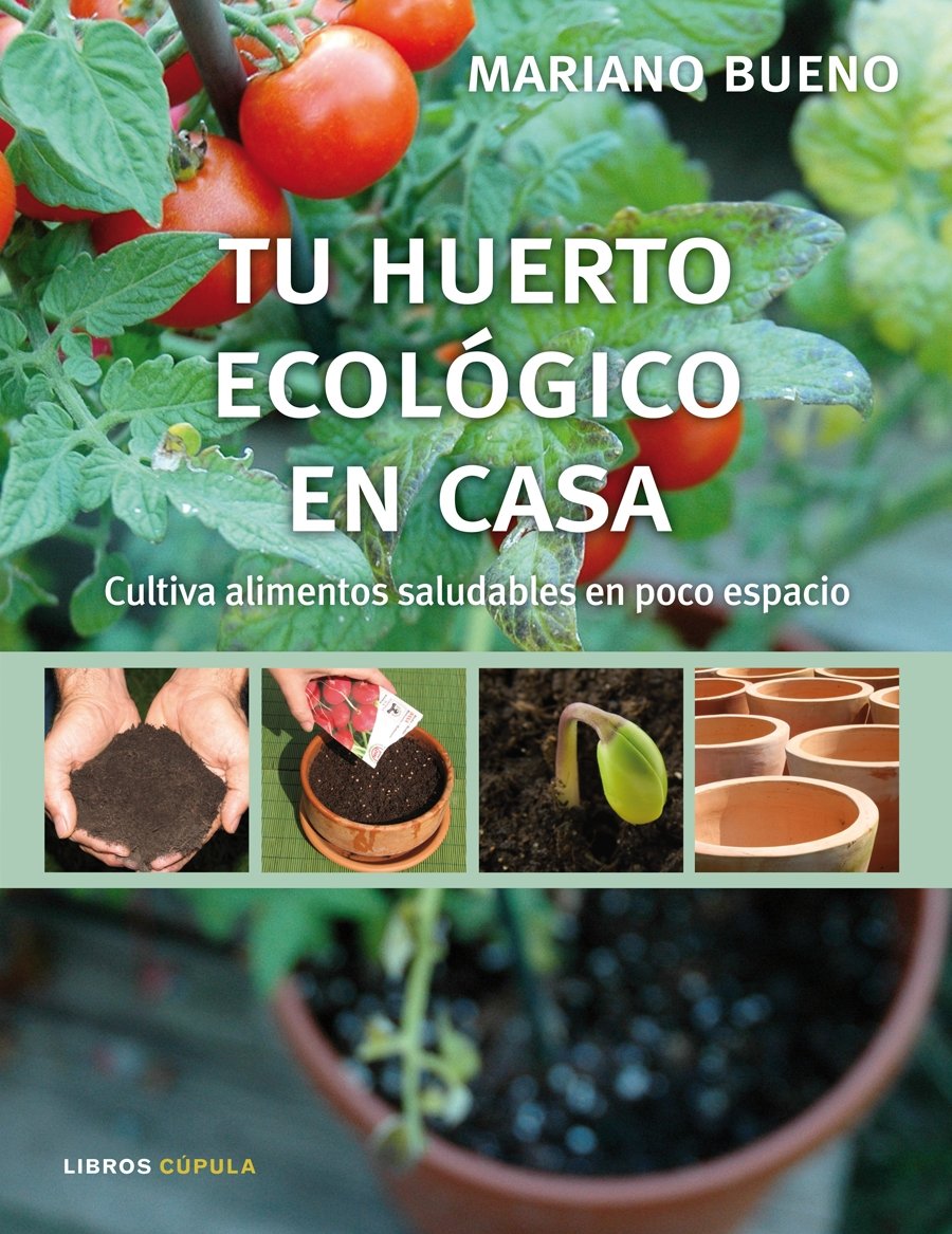 Tu huerto ecológico en casa : cultiva alimentos saludables en poco espacio (Hobbies, Band 1) Leisure & Fun