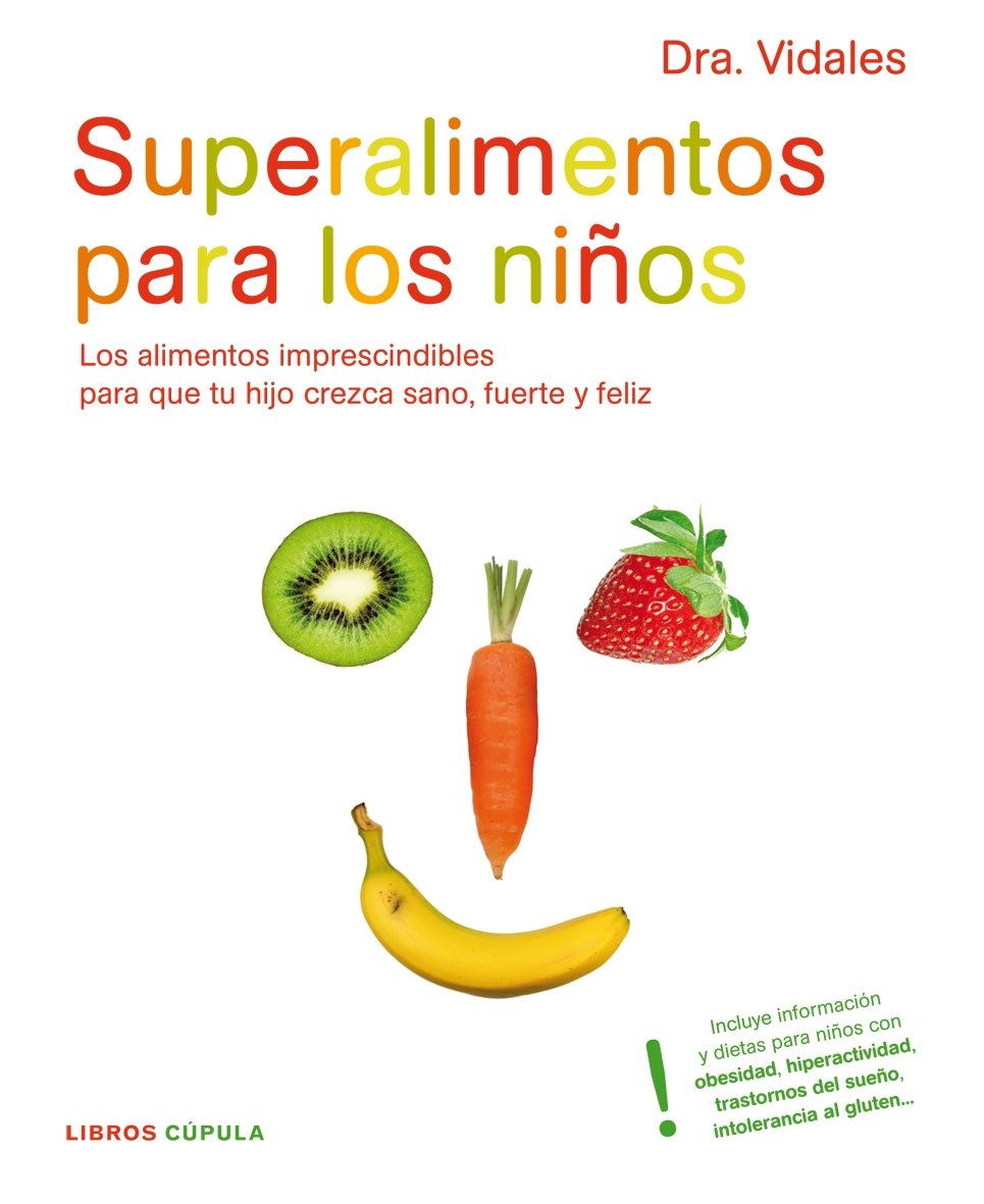Superalimentos para los niños: Los alimentos imprescindibles para mantener a tu hijo sano, fuerte y feliz (Padres e hijos, Band 1) Parents & Children