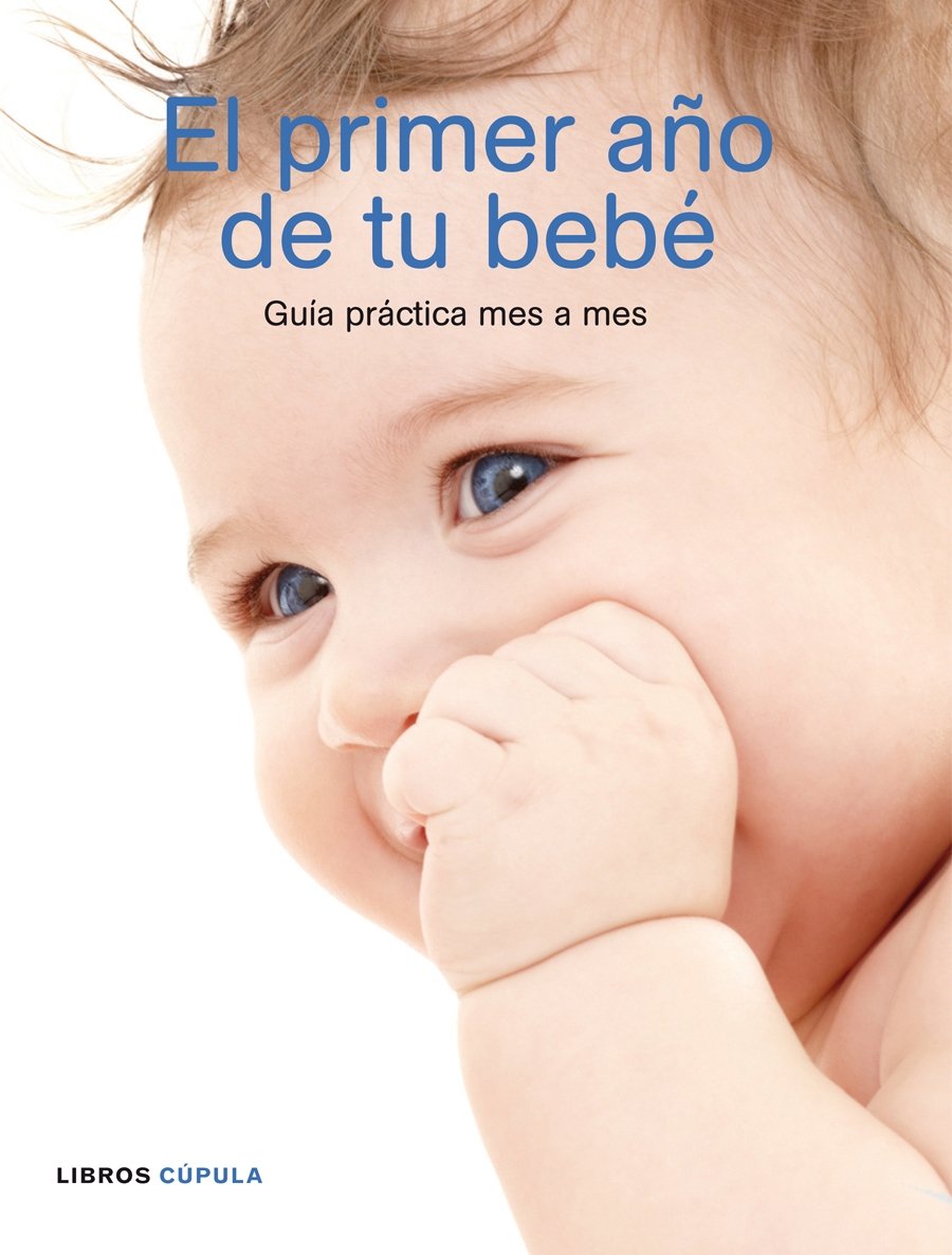 El primer año de tu bebé: Guía práctica mes a mes (Padres e hijos, Band 1) Books