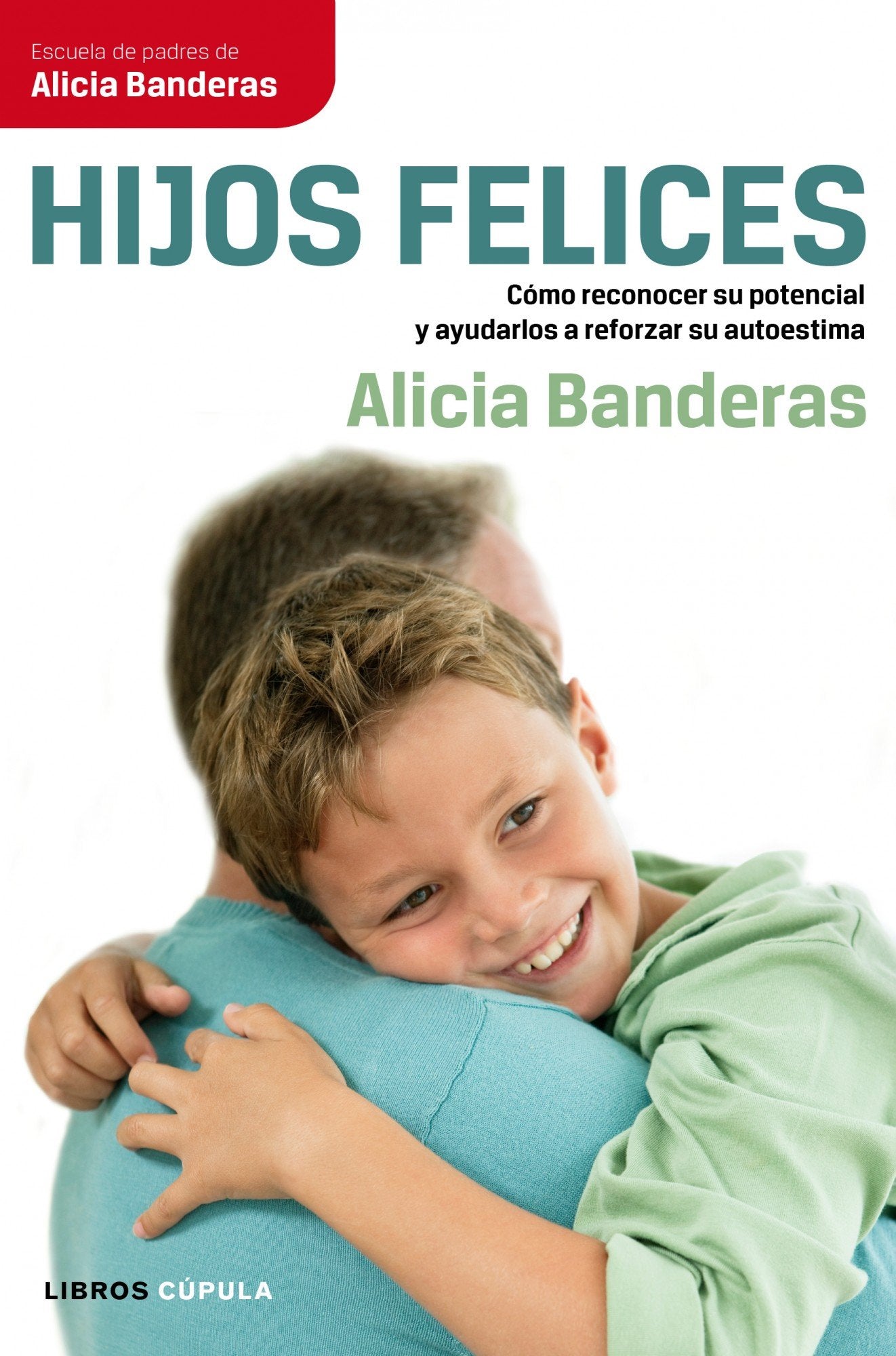 Hijos felices: Cómo reconocer su potencial y ayudarlos a reforzar su autoestima (Padres e hijos) Parents & Children