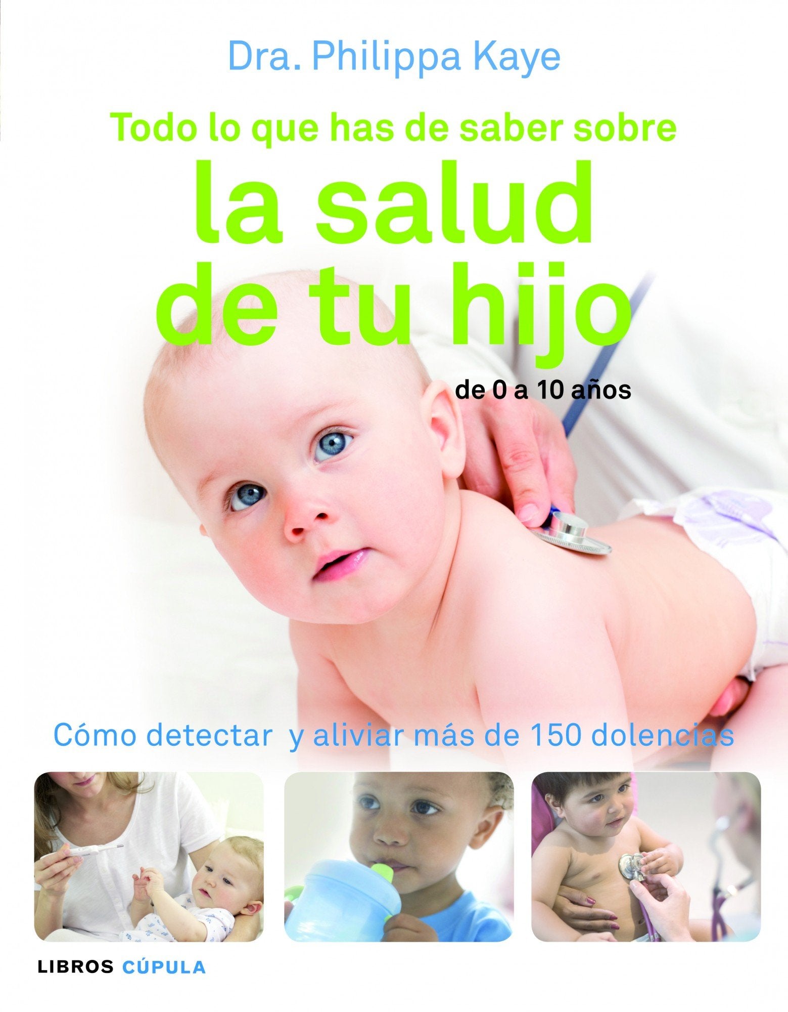 Todo lo que has de saber sobre la salud de tu hijo: Cómo detectar y aliviar más de 150 dolencias book