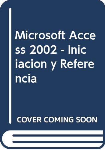 Microsoft Access 2002. Iniciación y referencia Computer Science