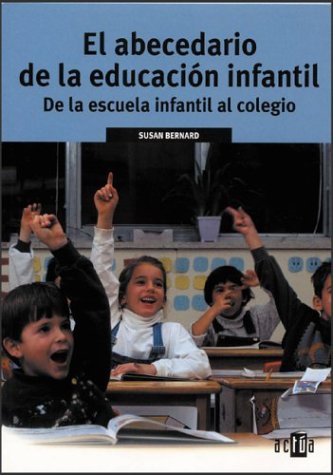 El abecedario de la educacion infantil/The mommy and daddy guide to kindergarten: De LA Escuela Infantil Al Colegio/Real-Life advice and tips from parents and other experts Foreign Languages ​​& Dictionaries