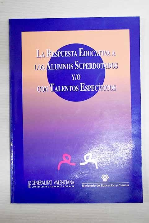 La respuesta educativa a los alumnos superdotados y/o con talentos específicos Books