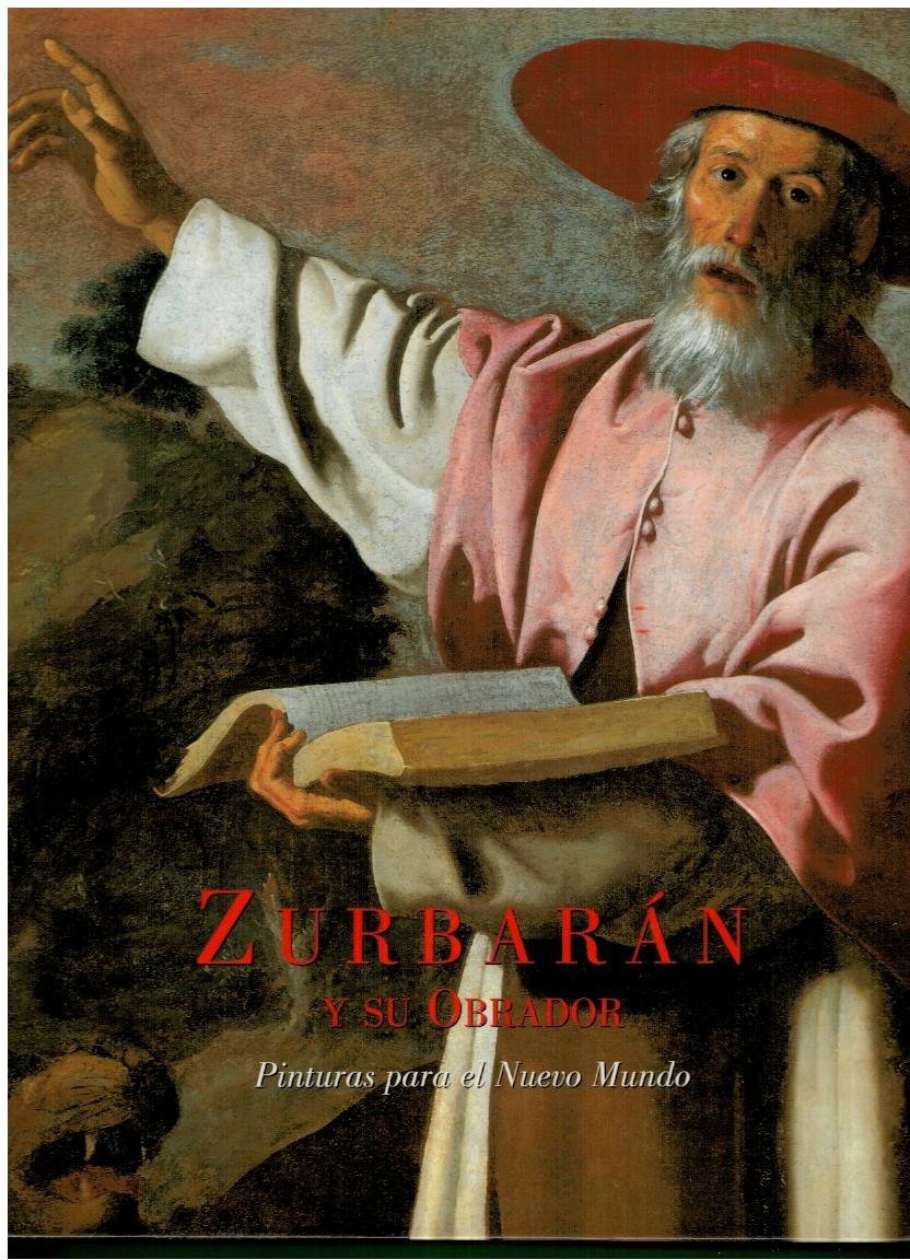 Zurbaran y su obrador. pinturas para el nuevo mundo book