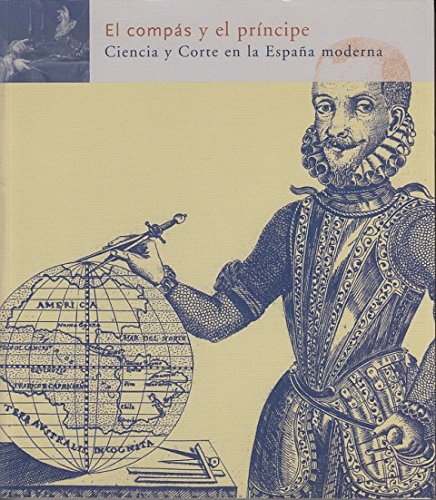 EL COMPÁS Y EL PRÍNCIPE (Ciencia y corte en la España moderna) book