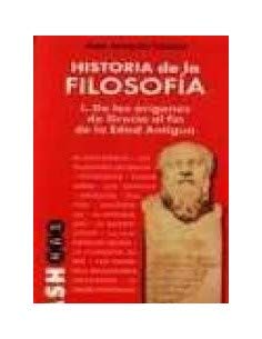 Historia de la filosofia 1 - de los origenes de Grecia al fin de la Books