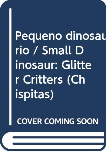 Pequeno dinosaurio / Small Dinosaur: Glitter Critters (Chispitas) Fairy Tales & Legends