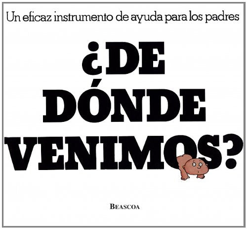 De donde venimos? / Where we come from?: Los hechos de la vida sin disparates y con ilustraciones book